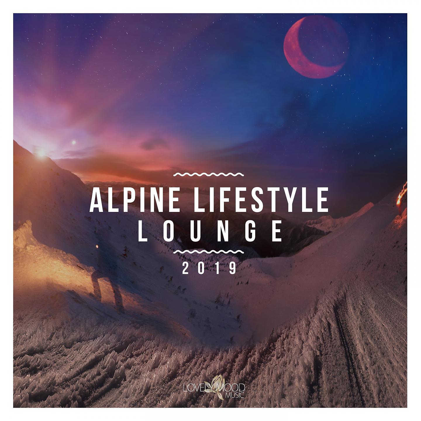 Постер альбома Alpine Lifestyle Lounge 2019