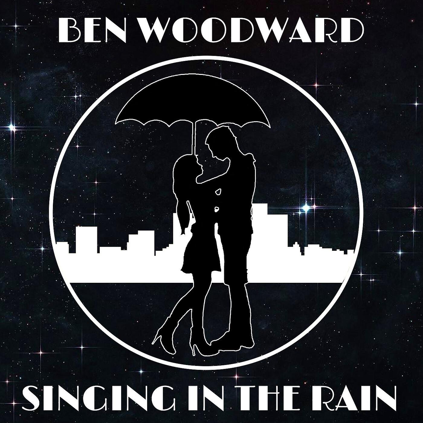Ben Woodward - Singing in the Rain