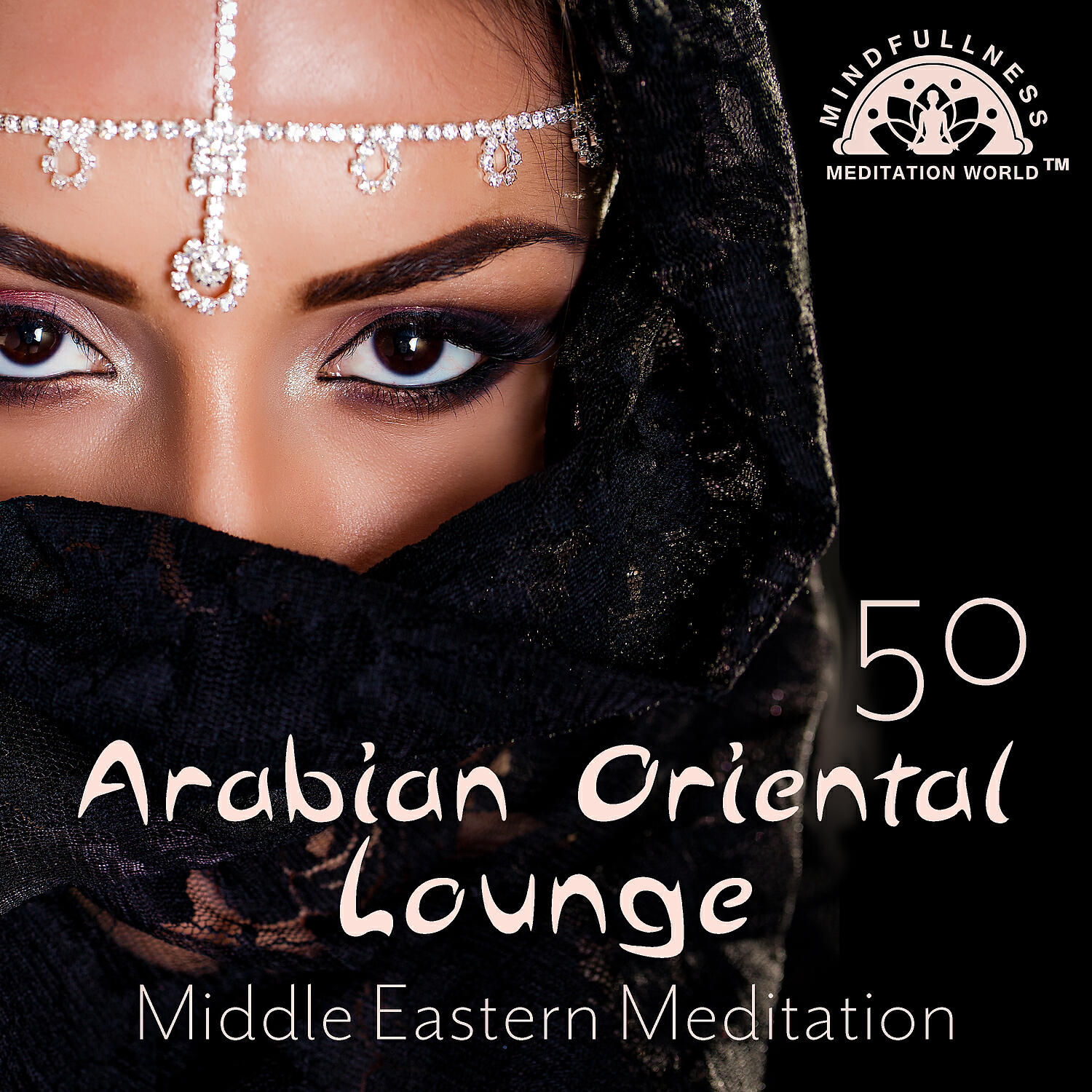 Mindfullness Meditation World - Arabic Lounge Groove feat. Egyptian Meditation Temple