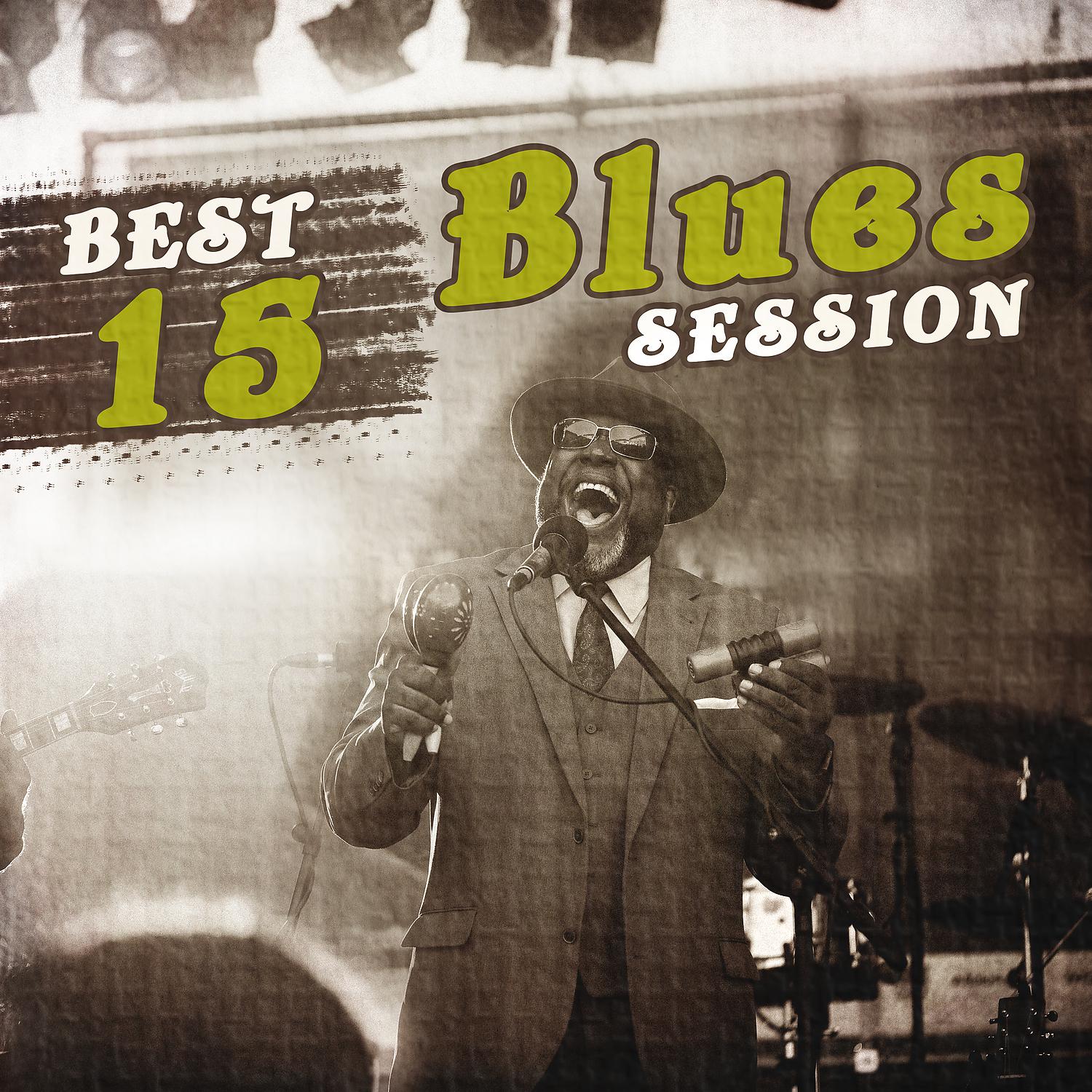 Постер альбома Best 15 Blues Session: Moody Modern Blues, Route of Rock Guitars, Classical Sounds of Blues, Relaxing Blues Music Cafe, Acoustic & Bass Guitar