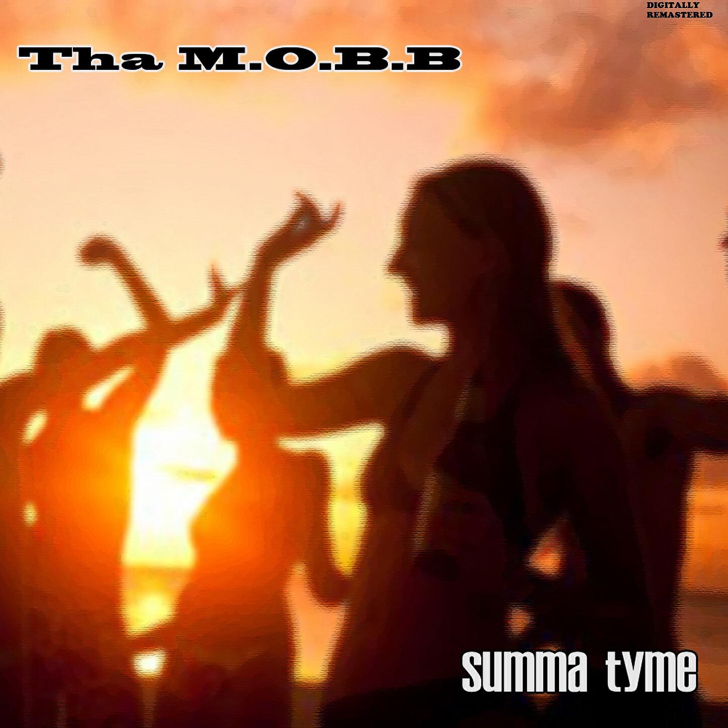 Tha M.O.B.B - Summa Tyme (Radio Edit)