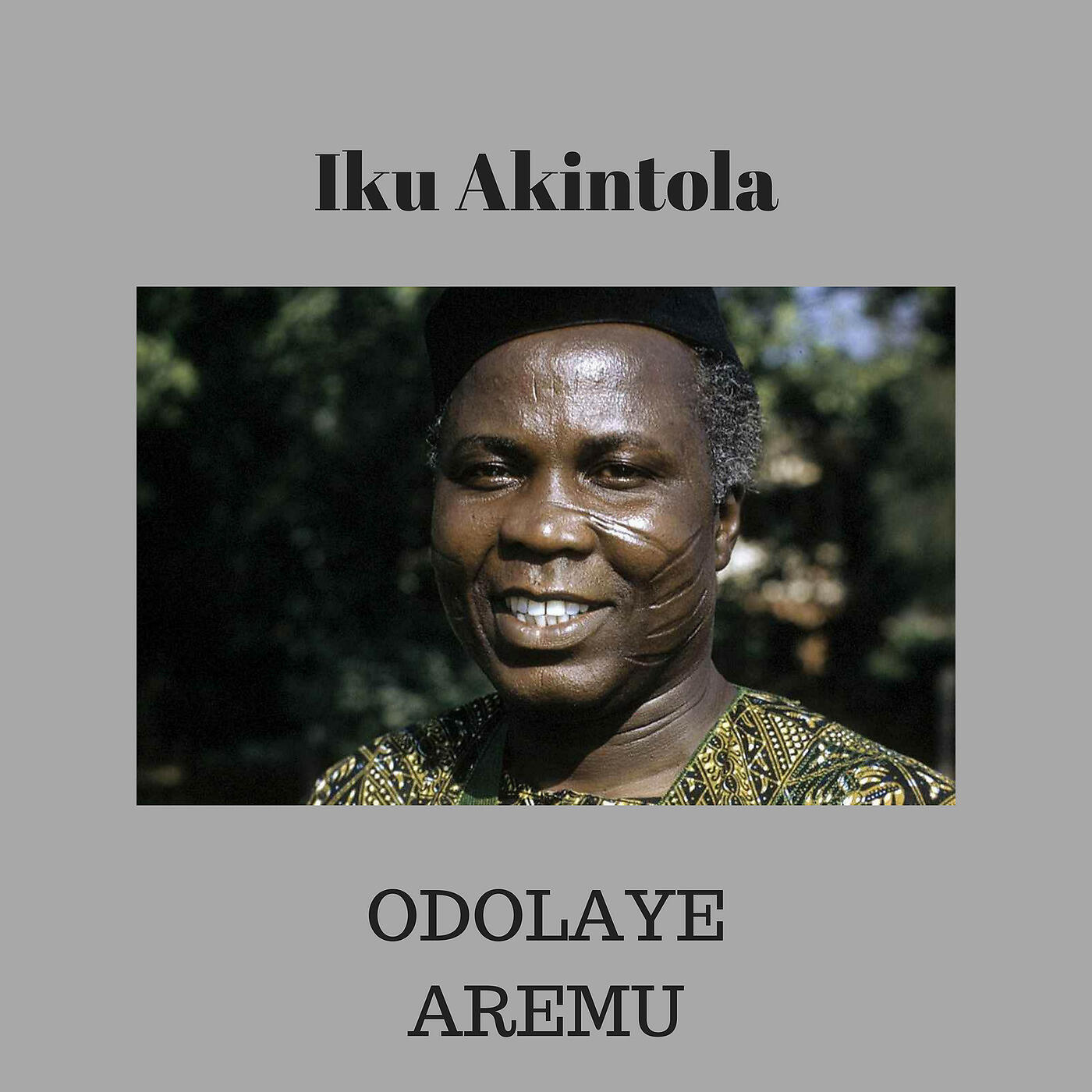 Odolaye Aremu - Iku Akintola