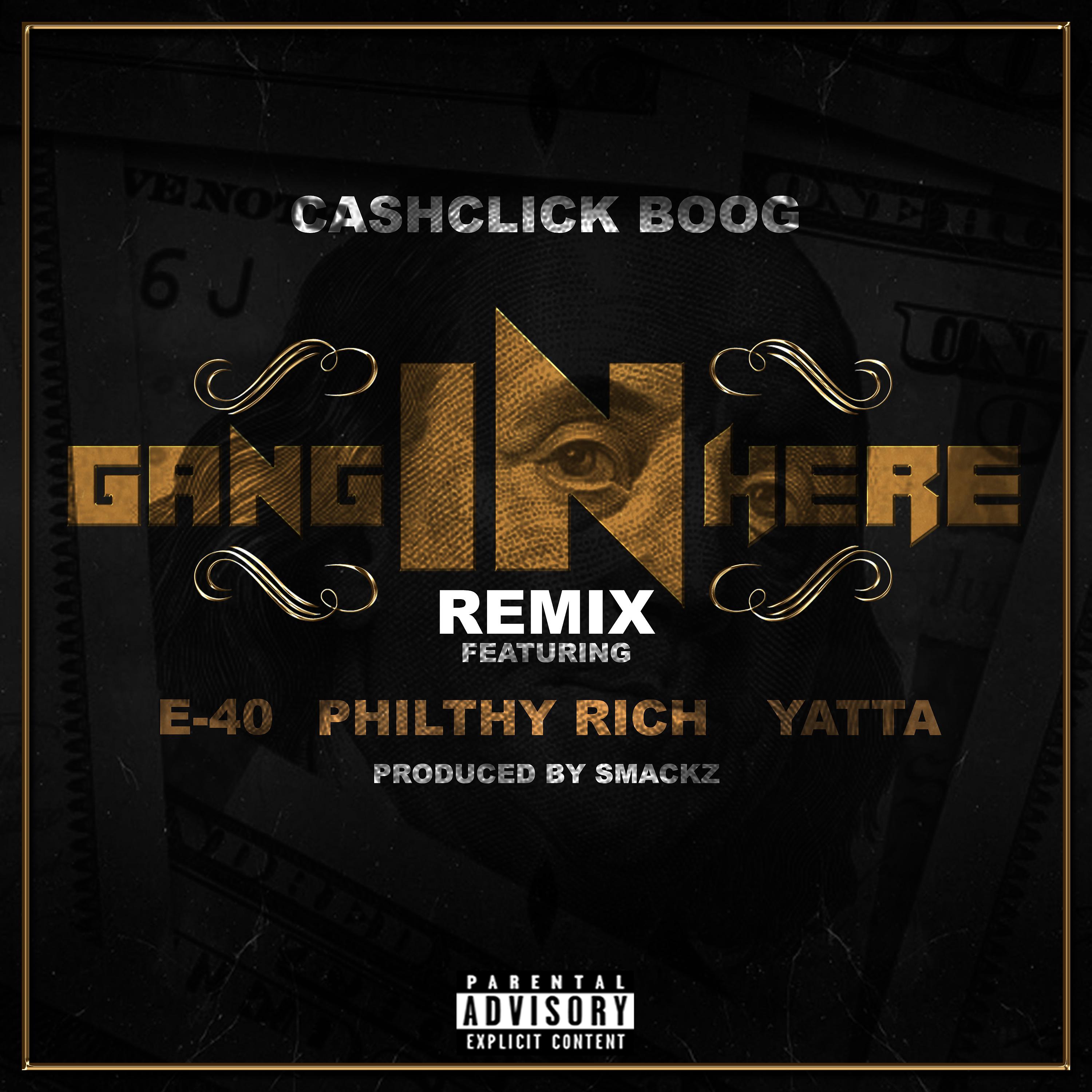 Cash Click Boog - Gang In Here (feat. E-40, Philthy Rich & Yatta) (Remix)