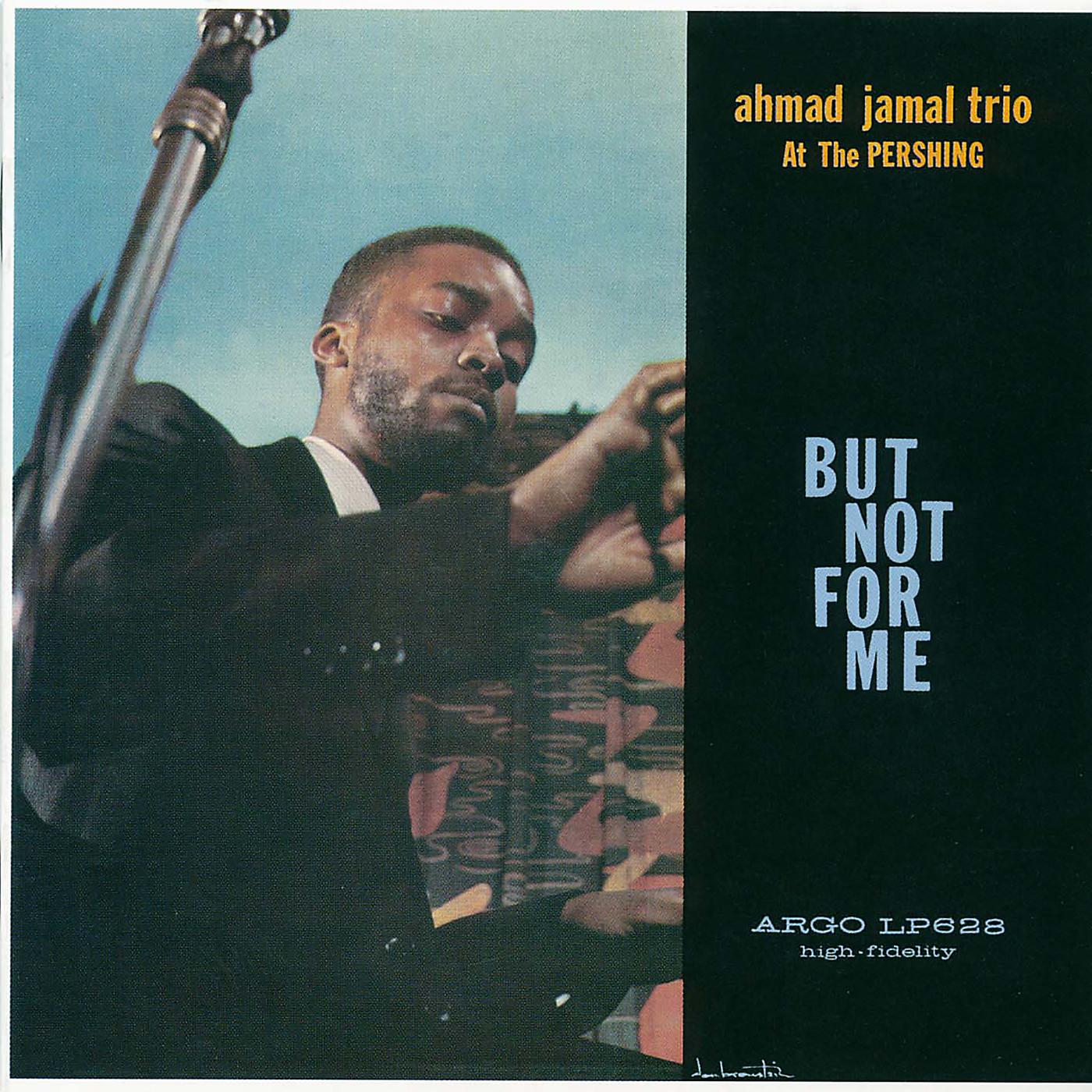 Постер альбома Ahmad Jamal At The Pershing: But Not For Me