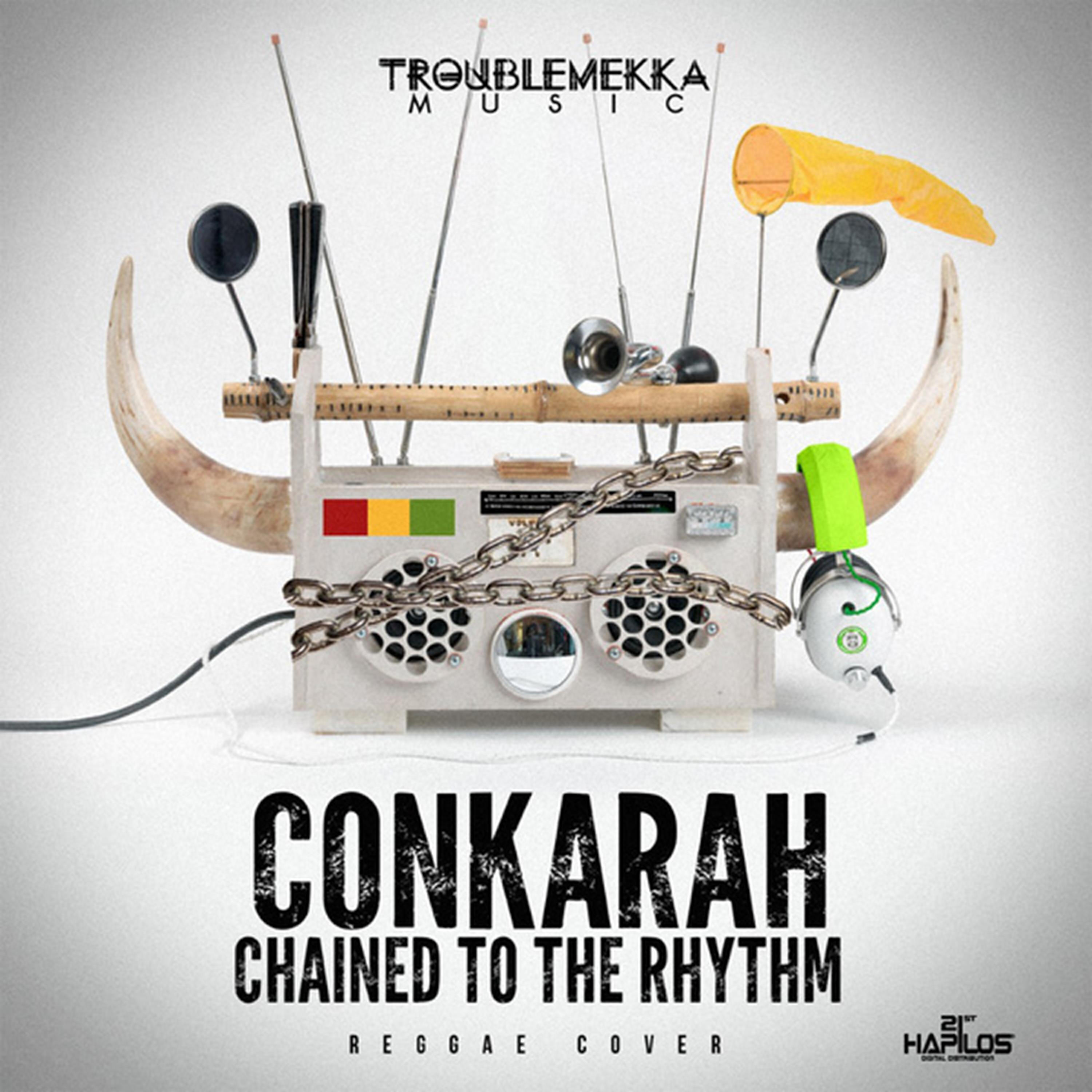 Conkarah - Chained to the Rhythm