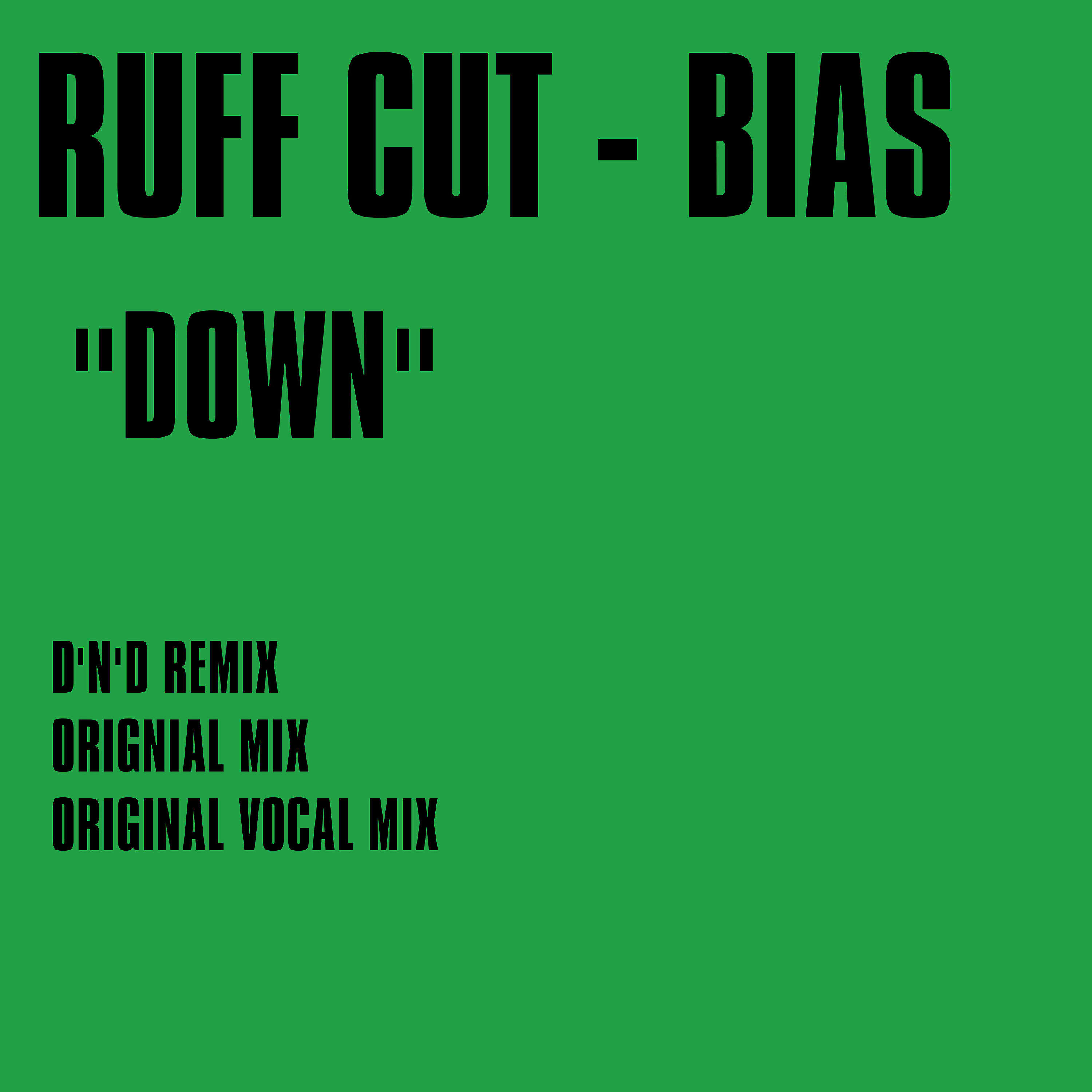 Ruff Cut Bias - Down (Original Vocal Mix)
