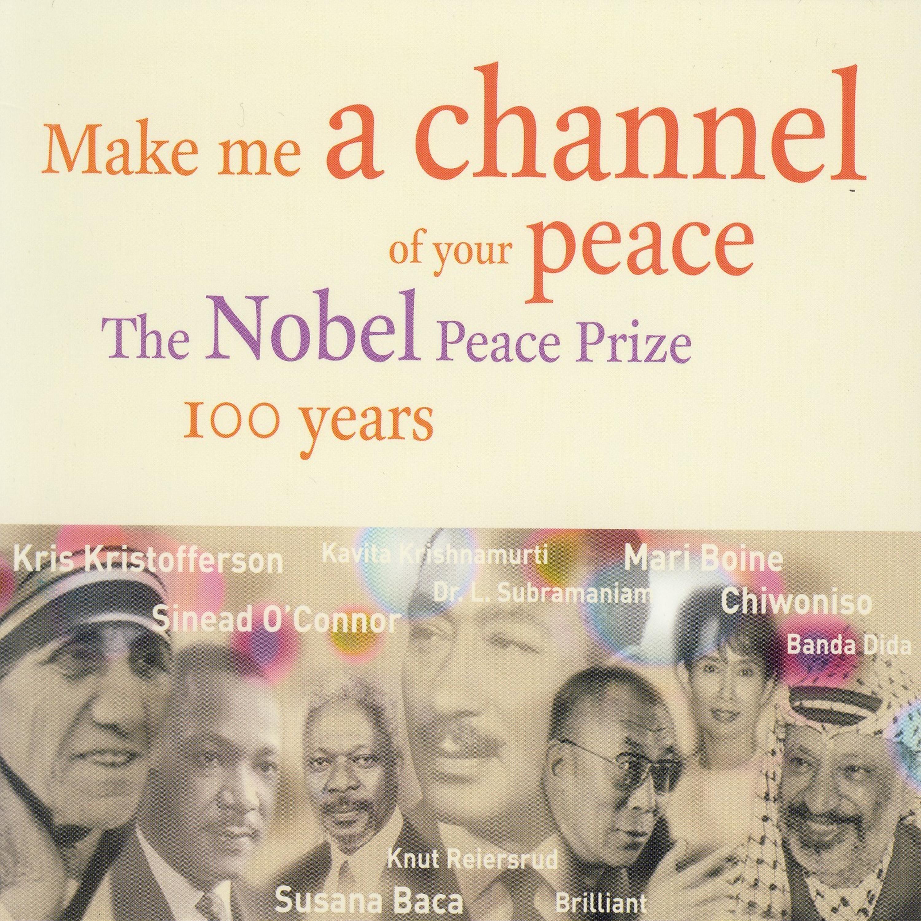 Постер альбома Make Me a Channel of Your Peace - the Nobel Peace Prize 100 Years