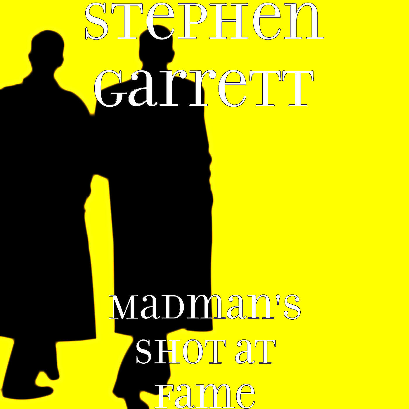 Stephen Garrett - Madman's Shot at Fame