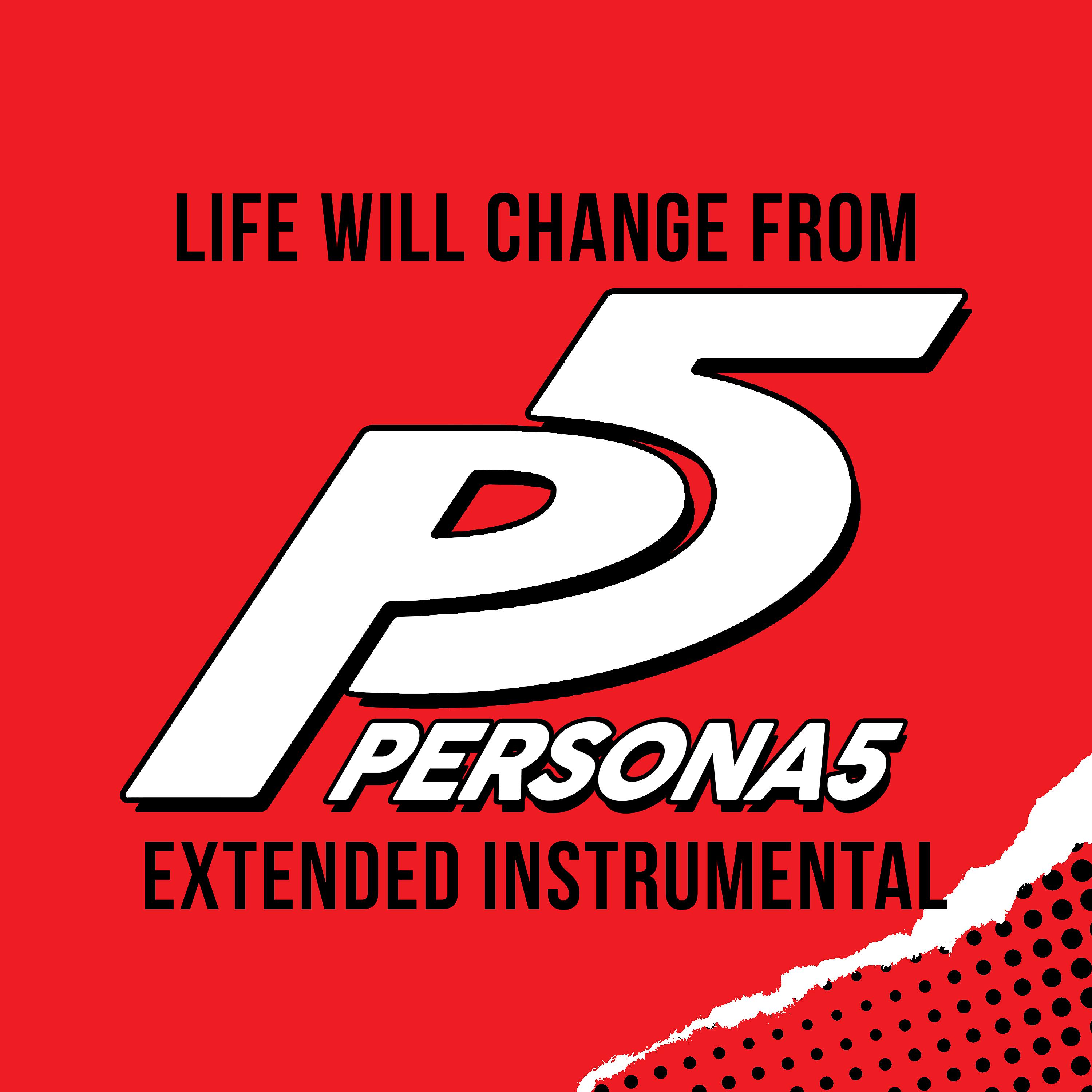 Постер альбома Life Will Change (From The "Persona 5" Video Game) [Extended Instrumental]