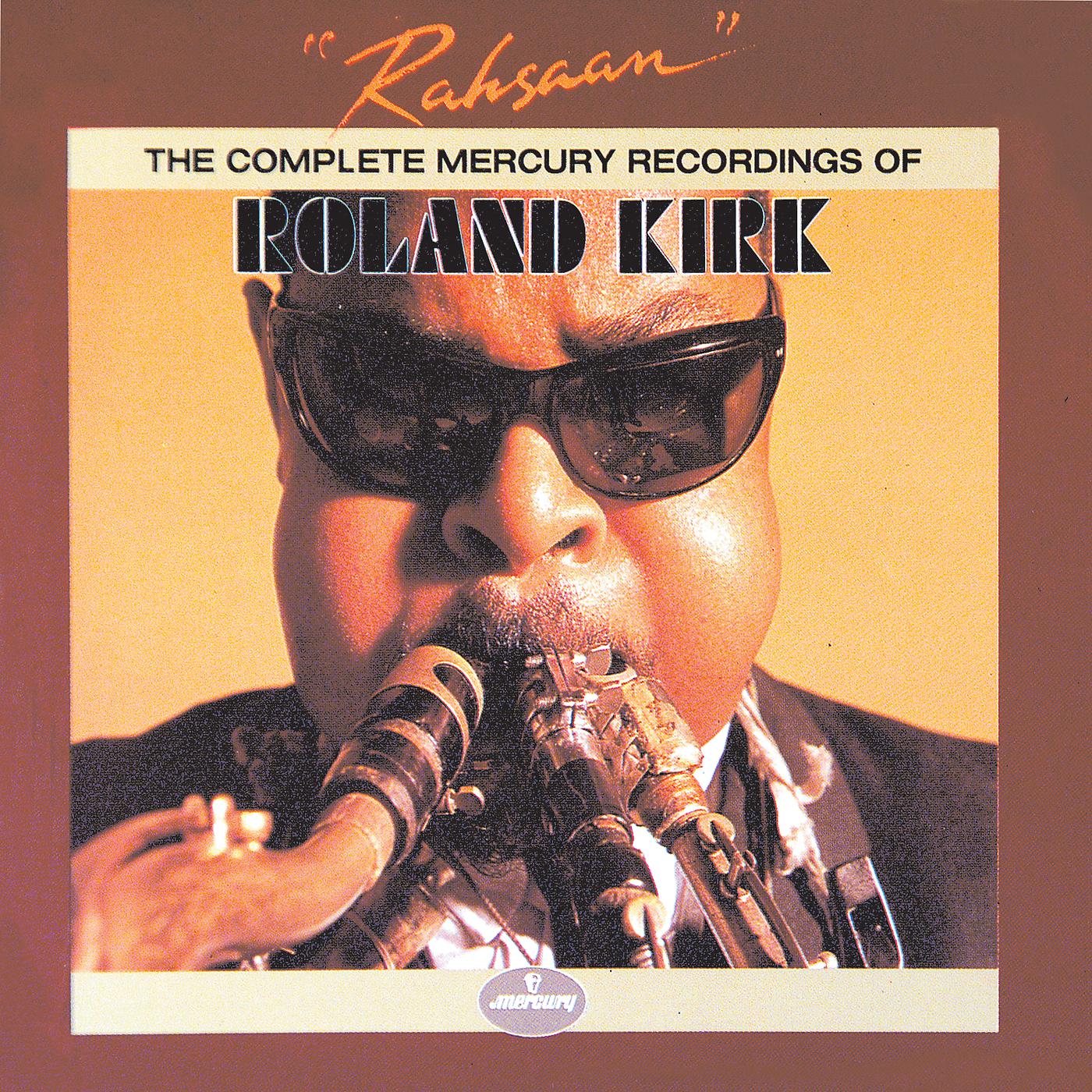 Постер альбома Rahsaan: The Complete Mercury Recordings Of Roland Kirk