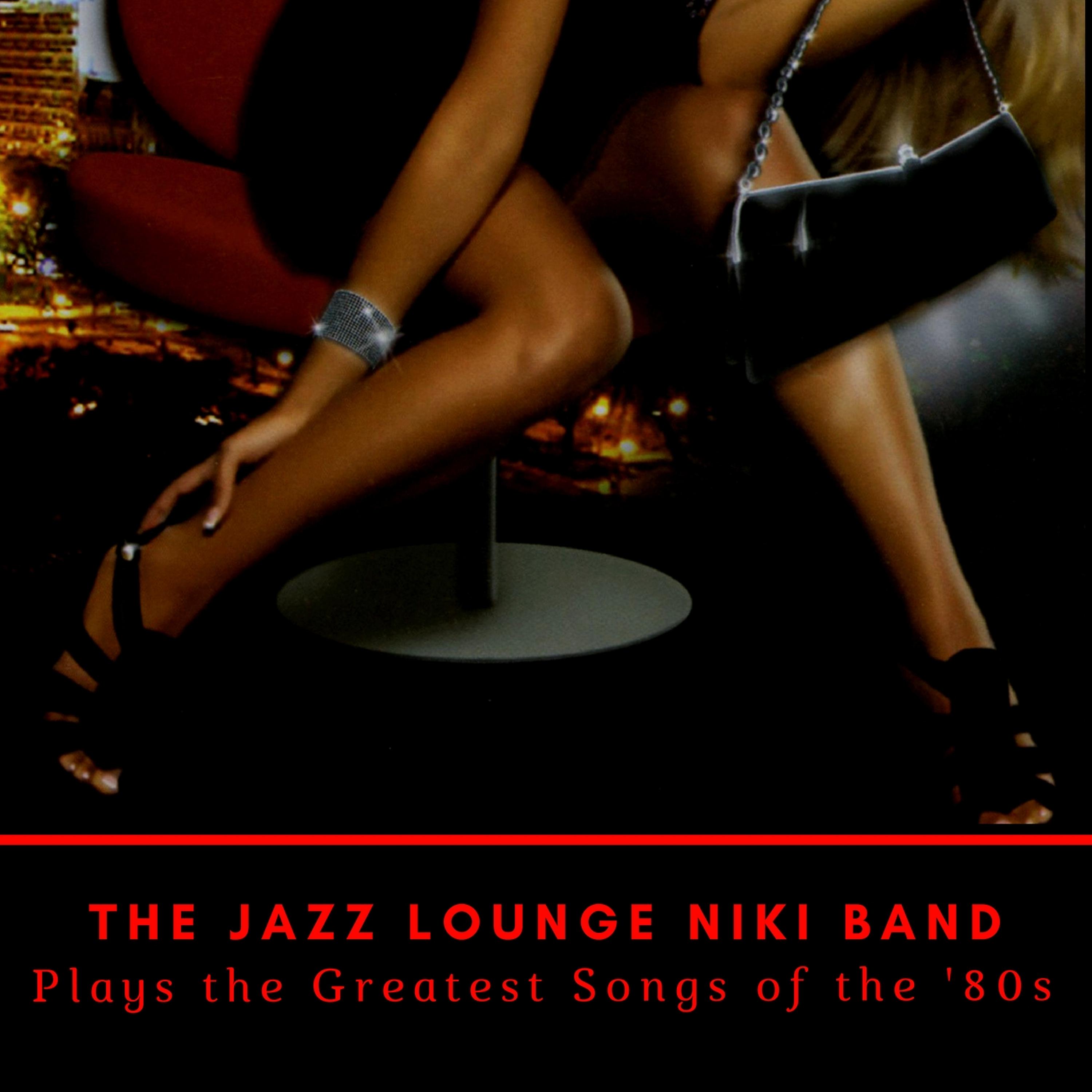 Постер альбома The Jazz Lounge Niki Band Plays the Greatest Songs of the '80s