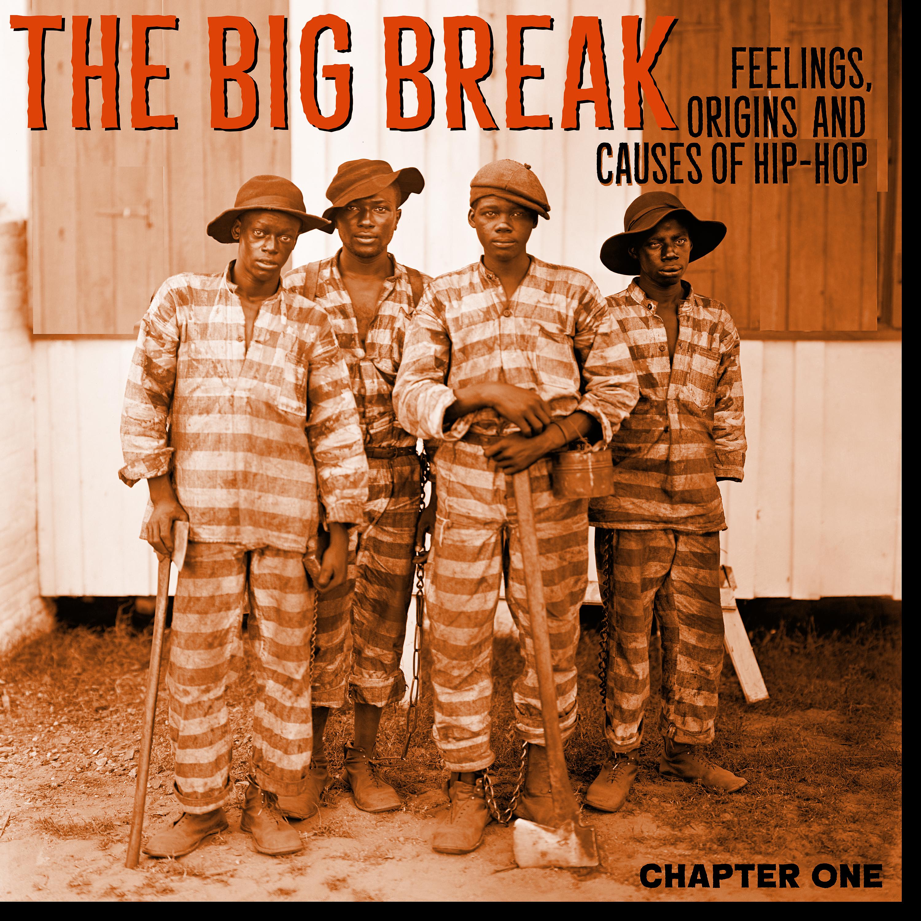 Постер альбома The Big Break Chapter 1. Feelings, Origins and Causes of Hip Hop.