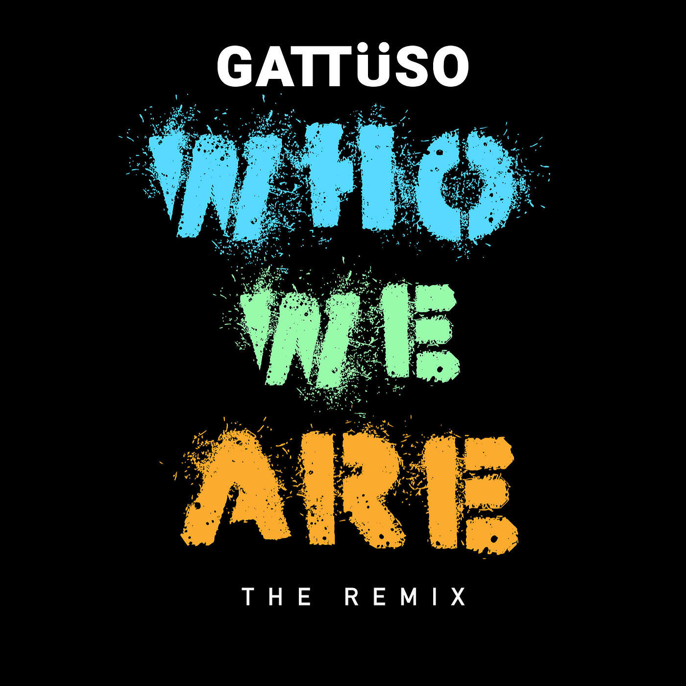 GATTÜSO - Who We Are the Remix