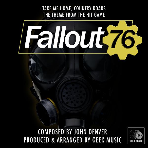 Geek Music - Fallout 76 - Take Me Home, County Roads - Main Theme