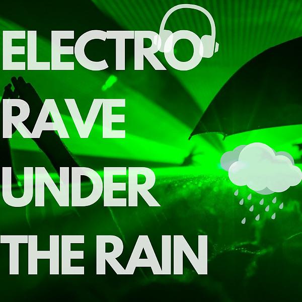 Постер альбома Electro Rave Under The Rain