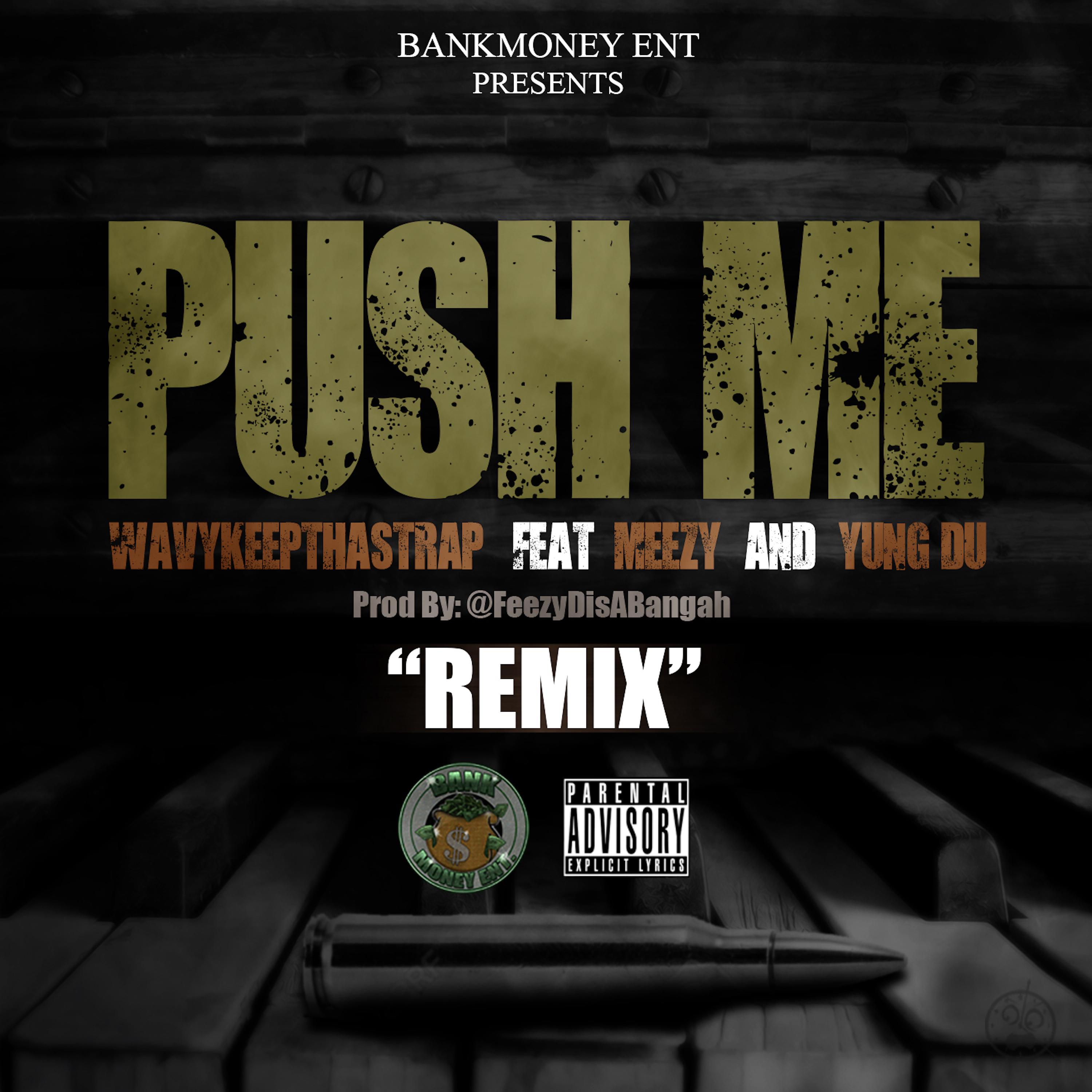 Meezy - Bankmoney Ent Presents Push Me (feat. Meezy & Yung Du)