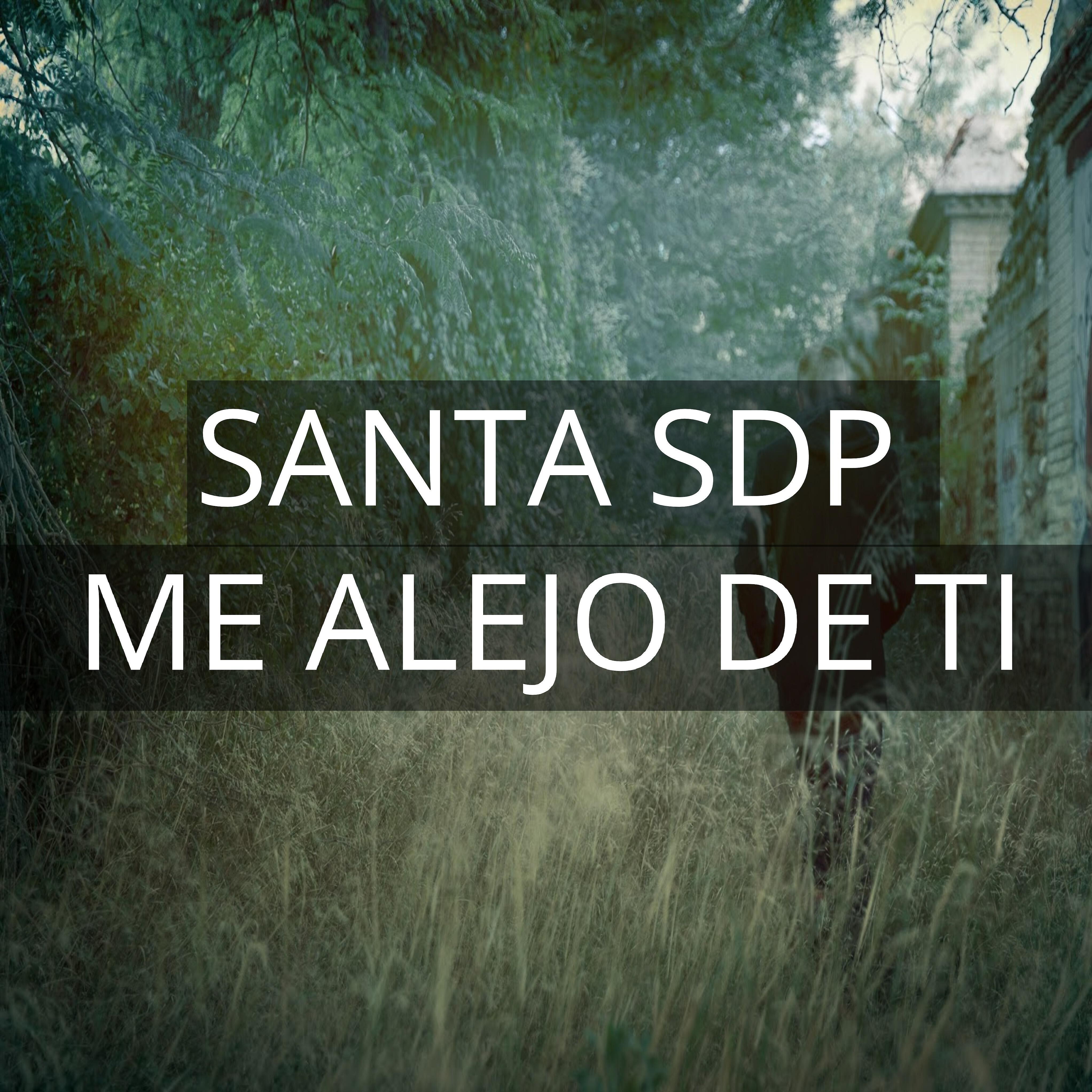 Santa SDP - Me Alejo De Ti (feat. Mayra Alonso)