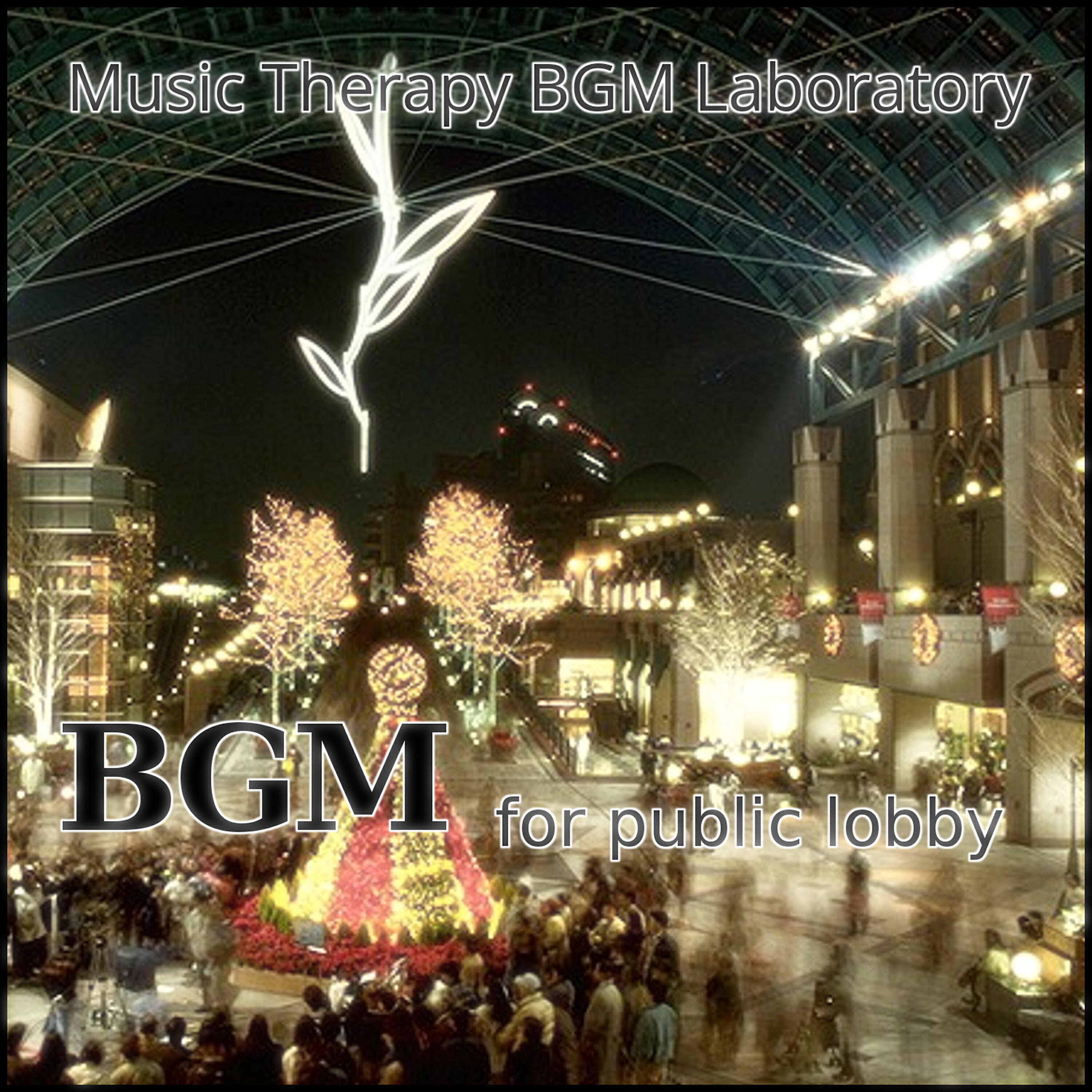 Music Therapy BGM Laboratory - Bgm for Public Lobby Gatherings