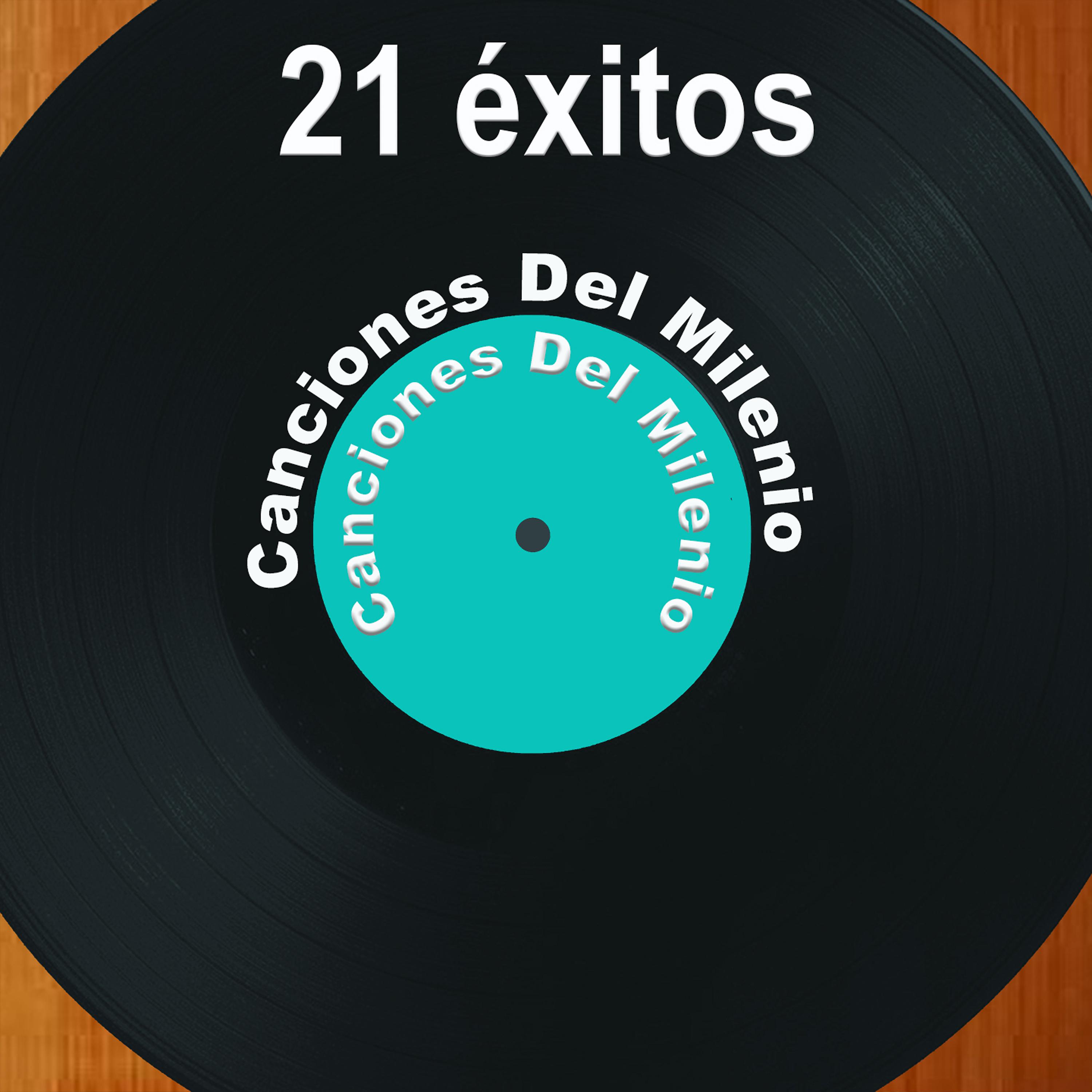 Постер альбома 21 Éxitos: Canciones del Milenio