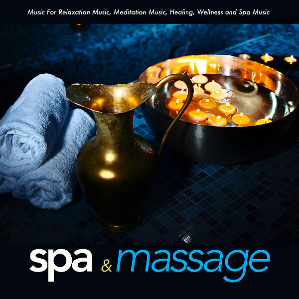 Spa Music Relaxation - Music For Spa and Massage Therapy