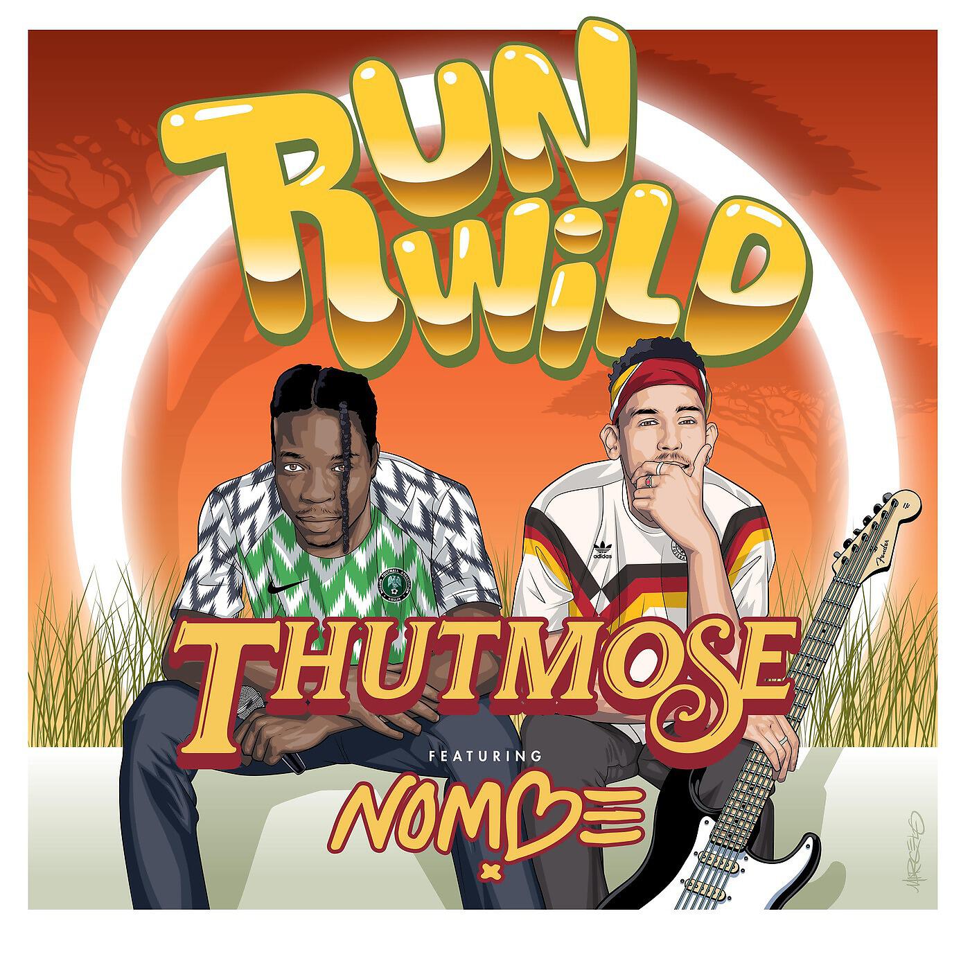 Thutmose & NoMbe - Run Wild