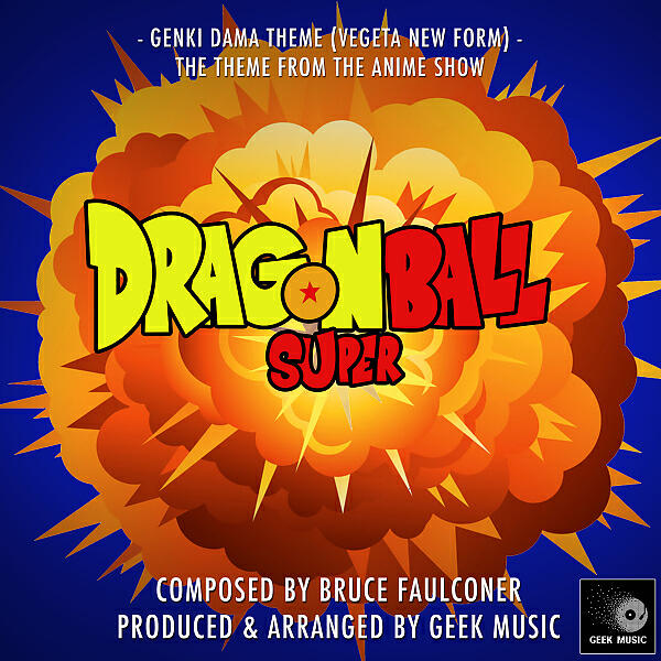 Geek Music - Dragon Ball Super - Genki Dama Theme (Vegeta New Form) - Main Theme