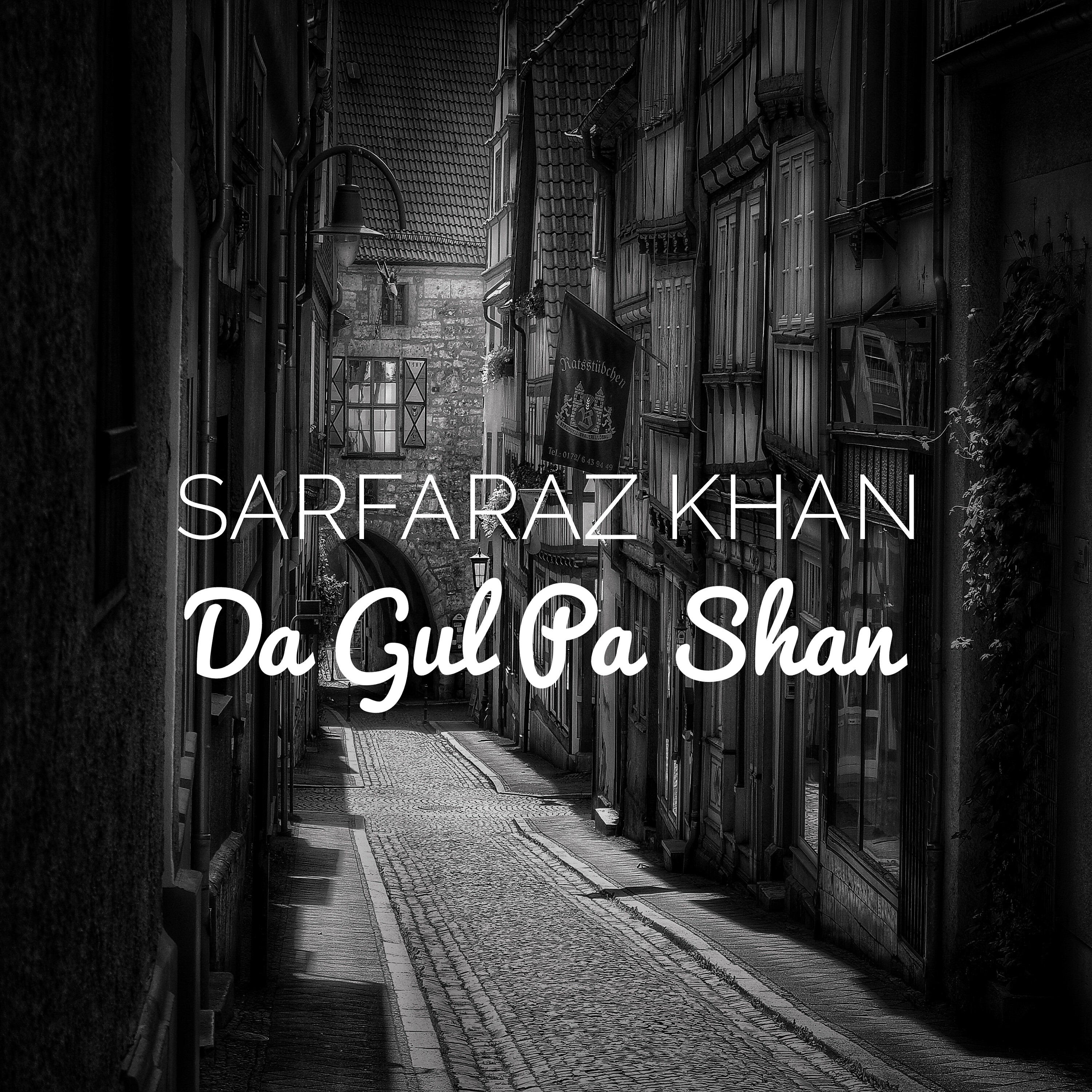 Sarfaraz Khan - Da Gul Pa Shan