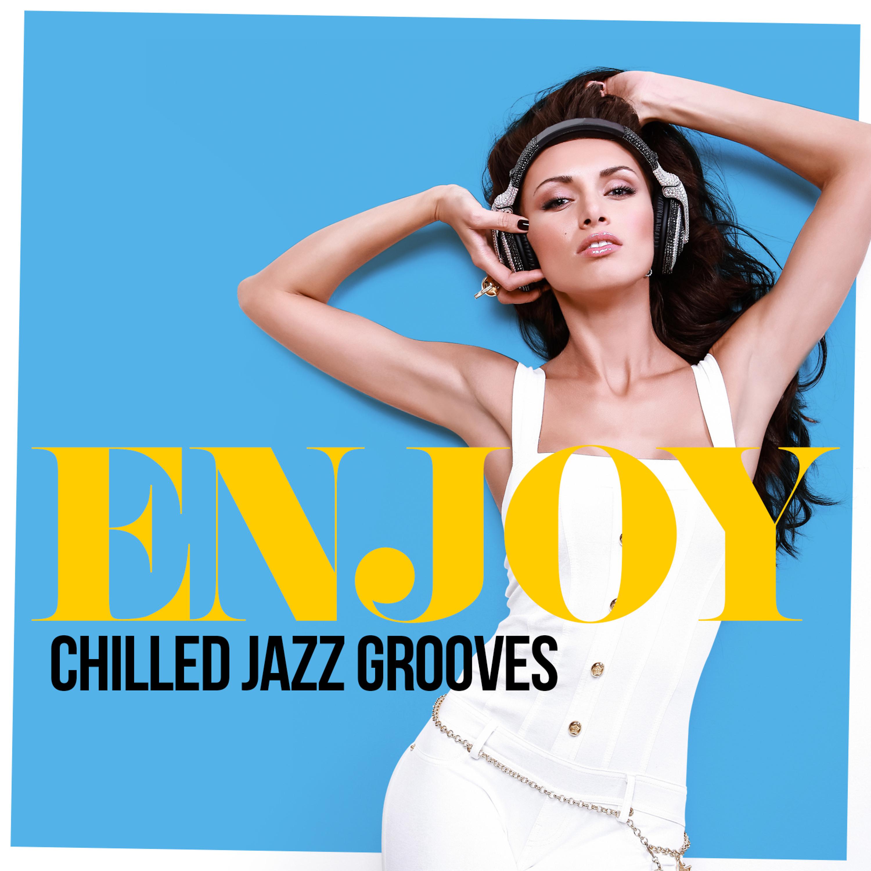 Постер альбома Enjoy Chilled Jazz Grooves