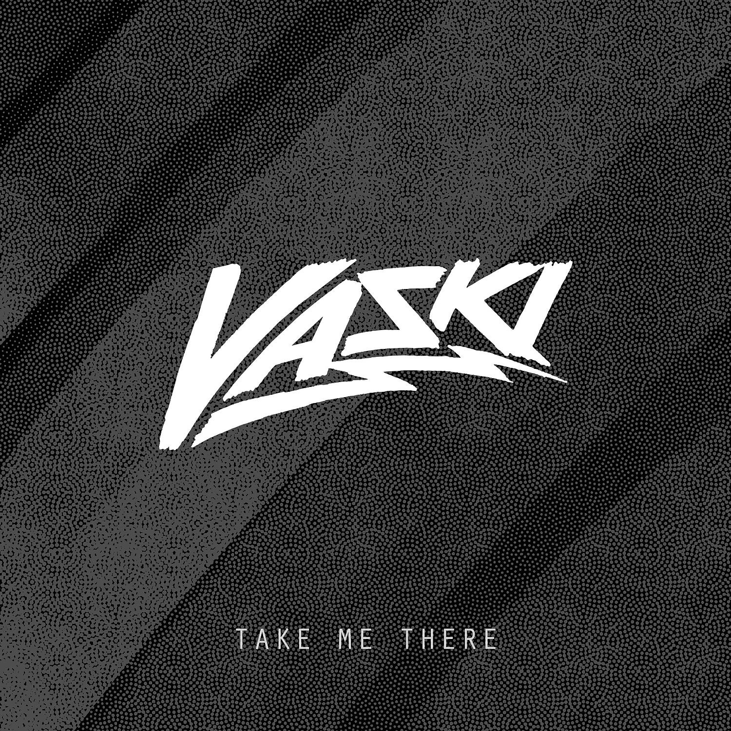 VASKI - Take Me There