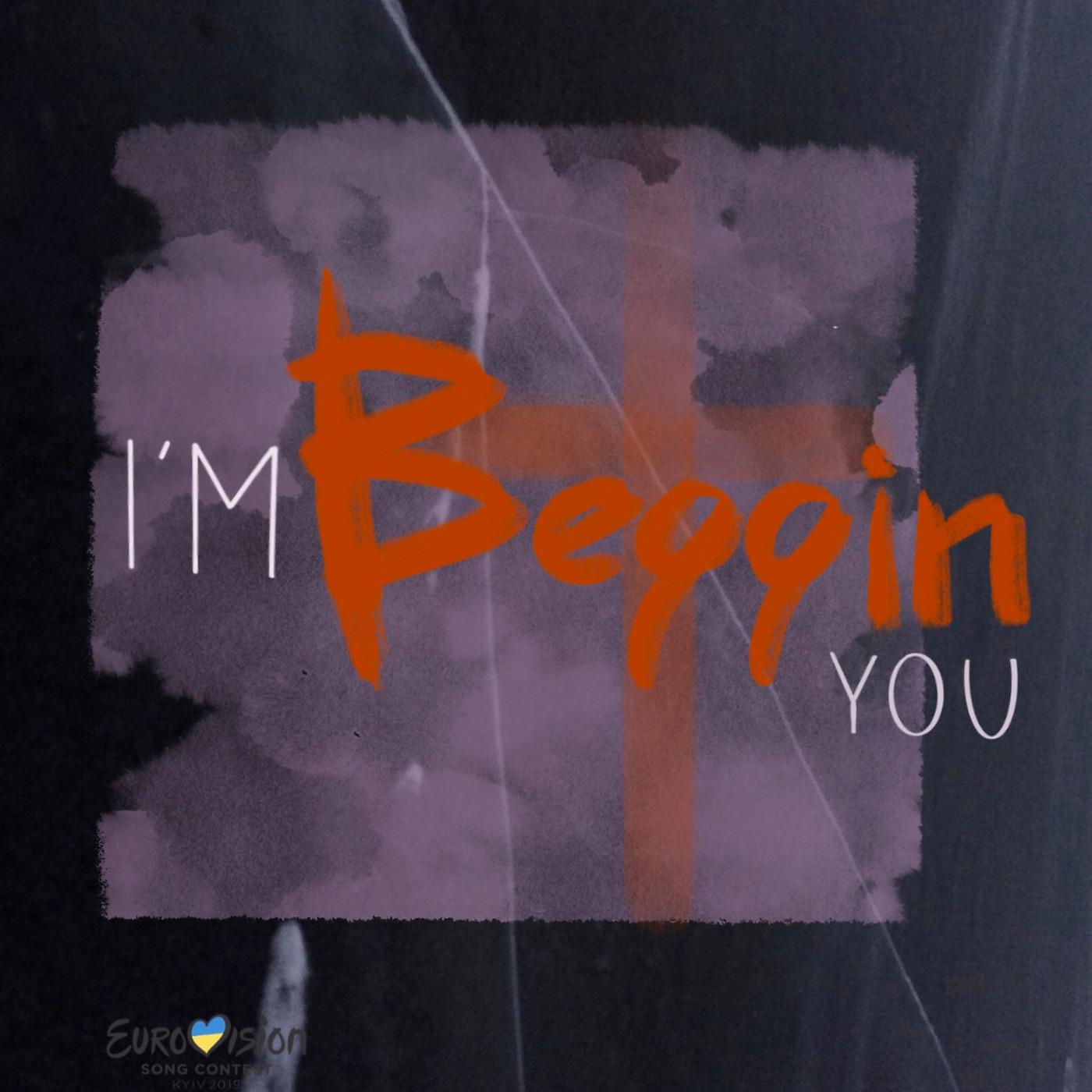 Постер альбома I'm Beggin You (Eurovision Ukraine 2019)