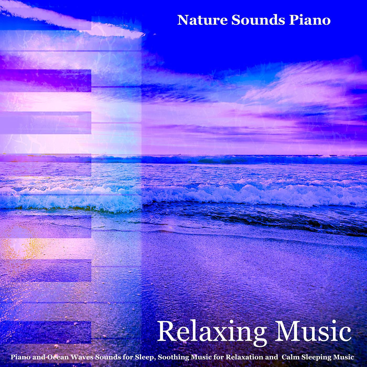 Постер альбома Relaxing Music: Piano and Ocean Waves Sounds for Sleep, Soothing Music for Relaxation and Calm Sleeping Music