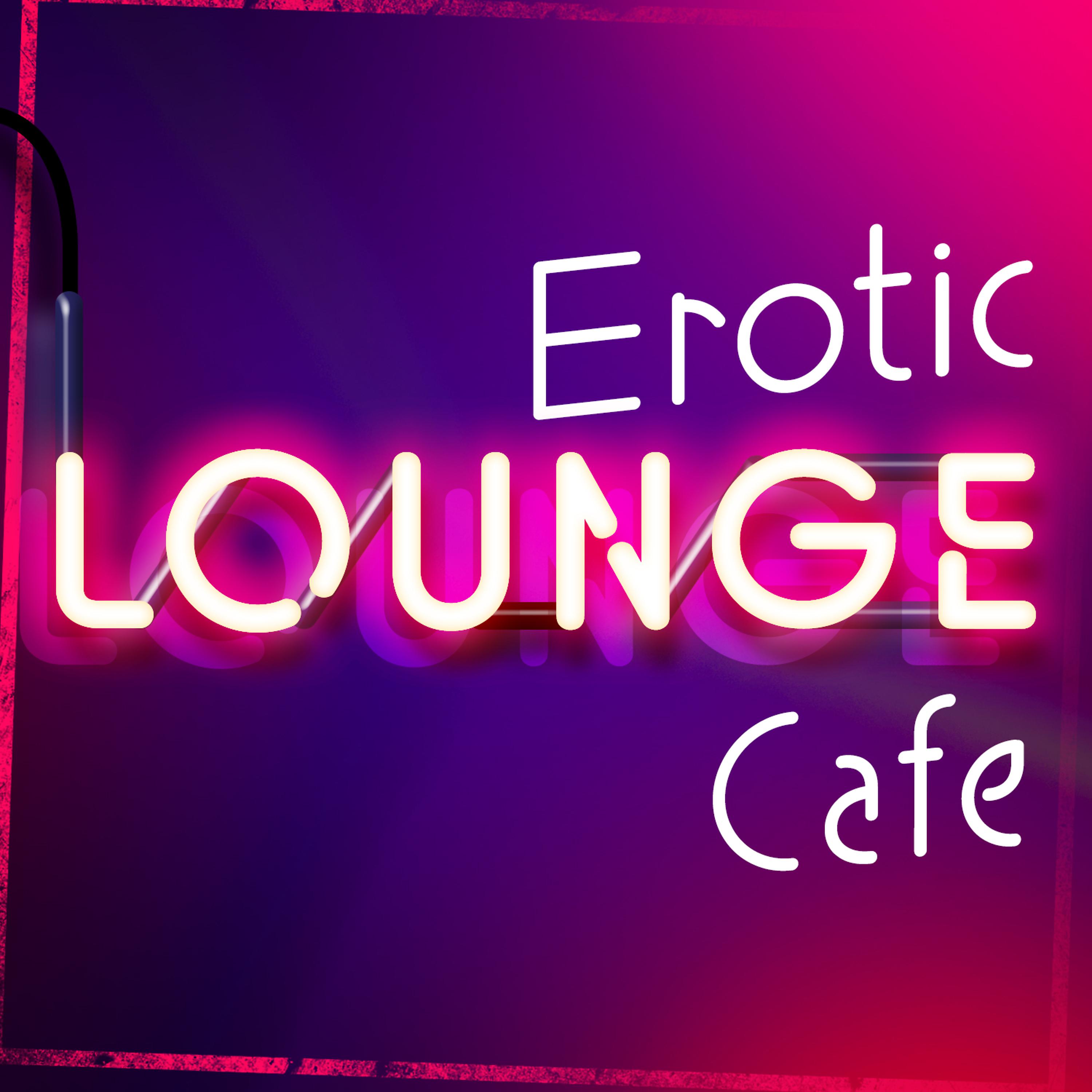 Постер альбома Erotic Lounge Cafe
