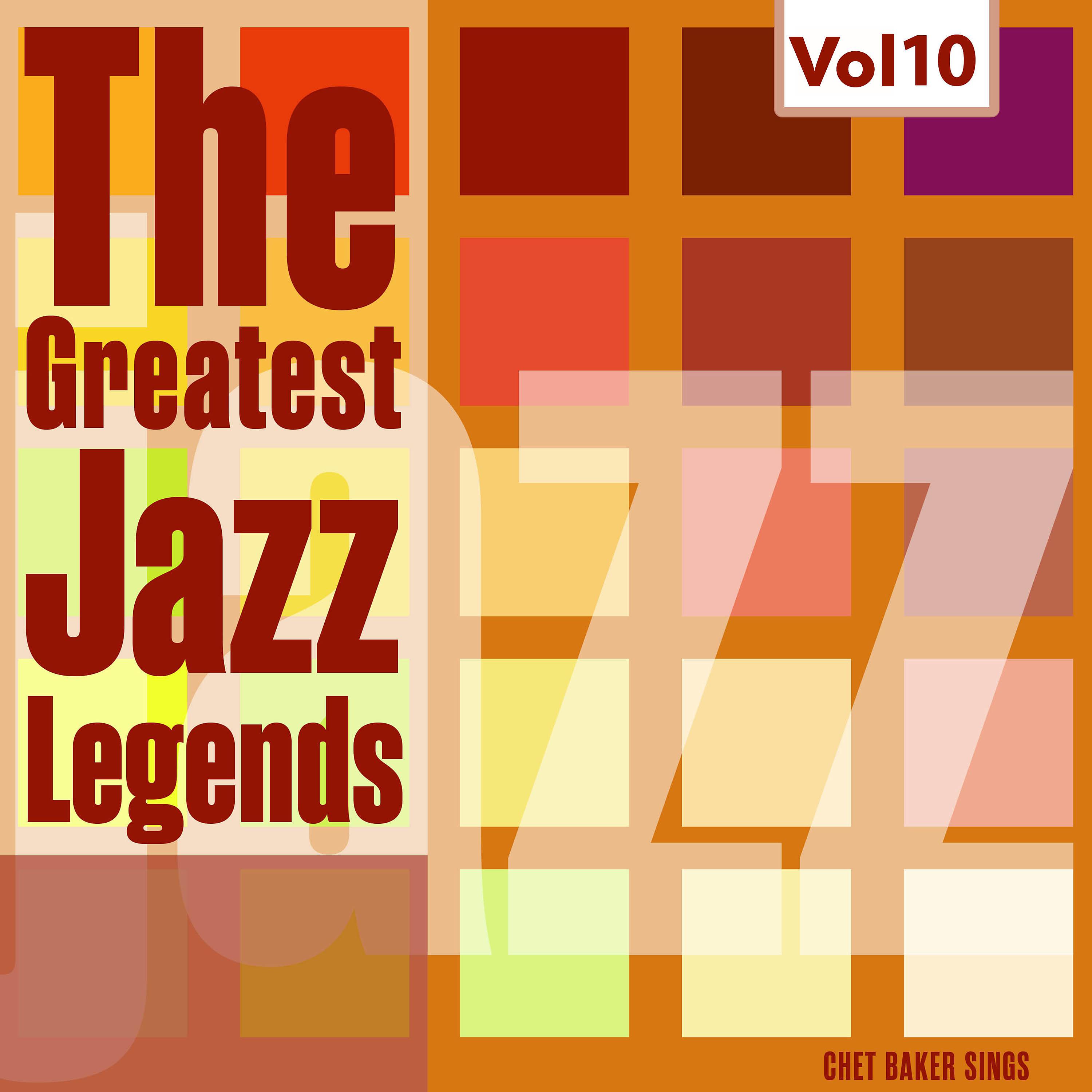 Постер альбома The Greatest Jazz Legends - Chet Baker, Vol. 10