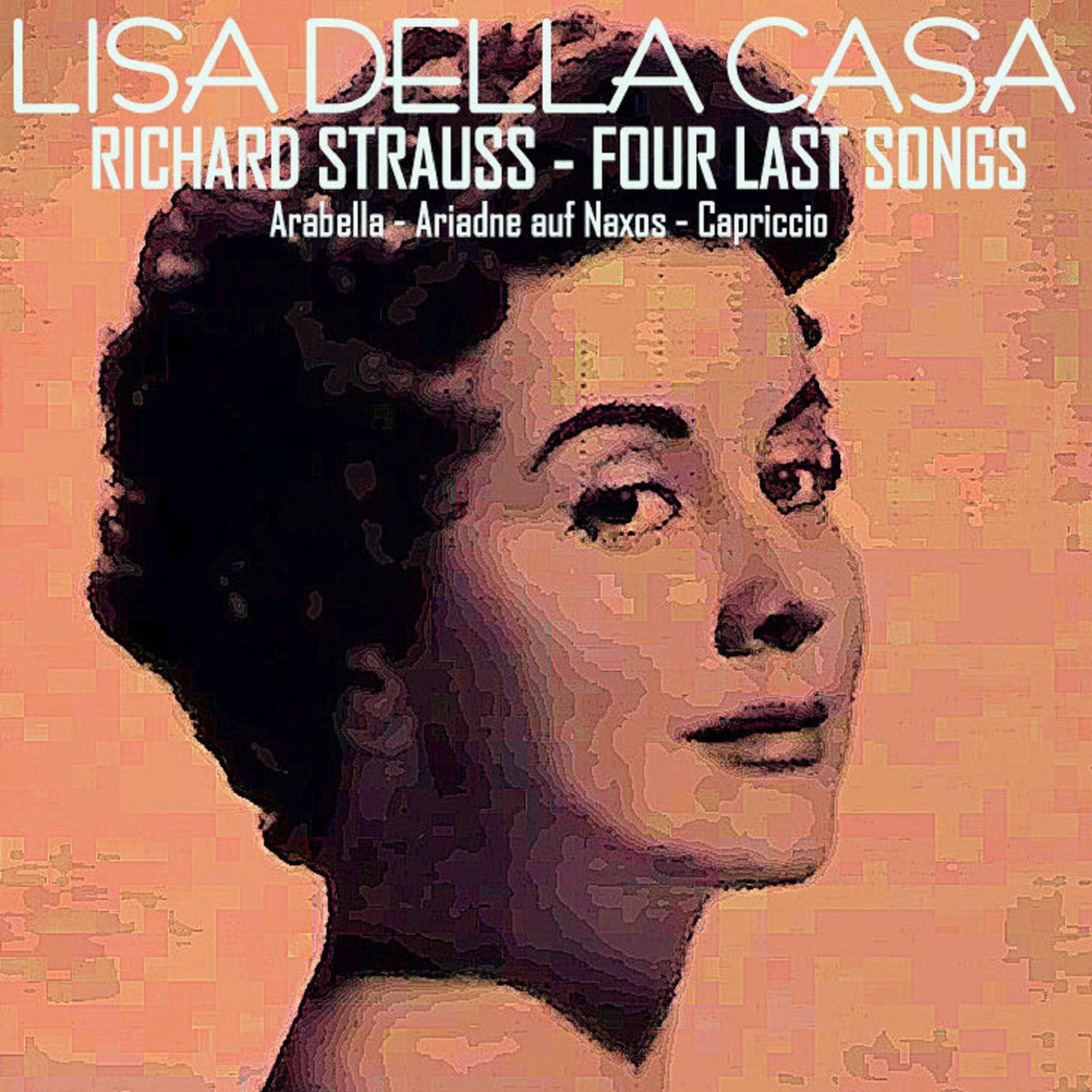 Постер альбома Richard Strauss: Four Last Songs - Arabella - Ariadne Auf Naxos - Capriccio
