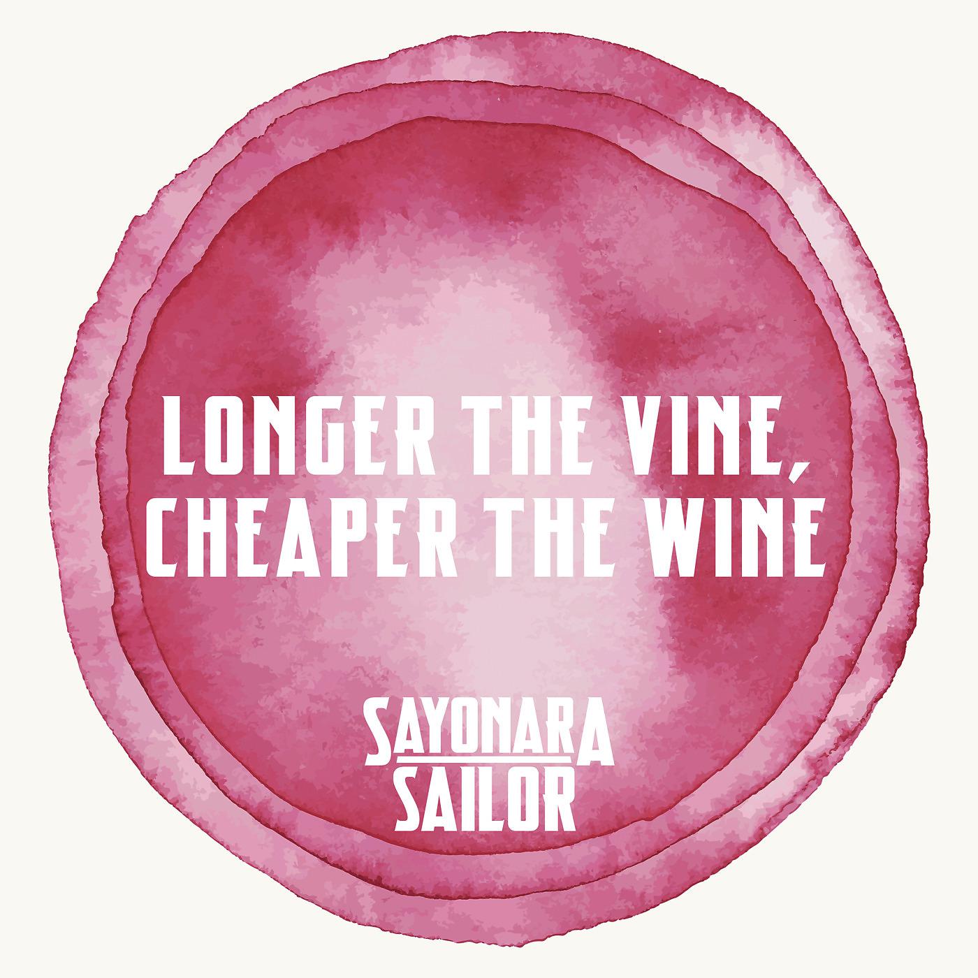Постер альбома Longer the Vine, Cheaper the Wine