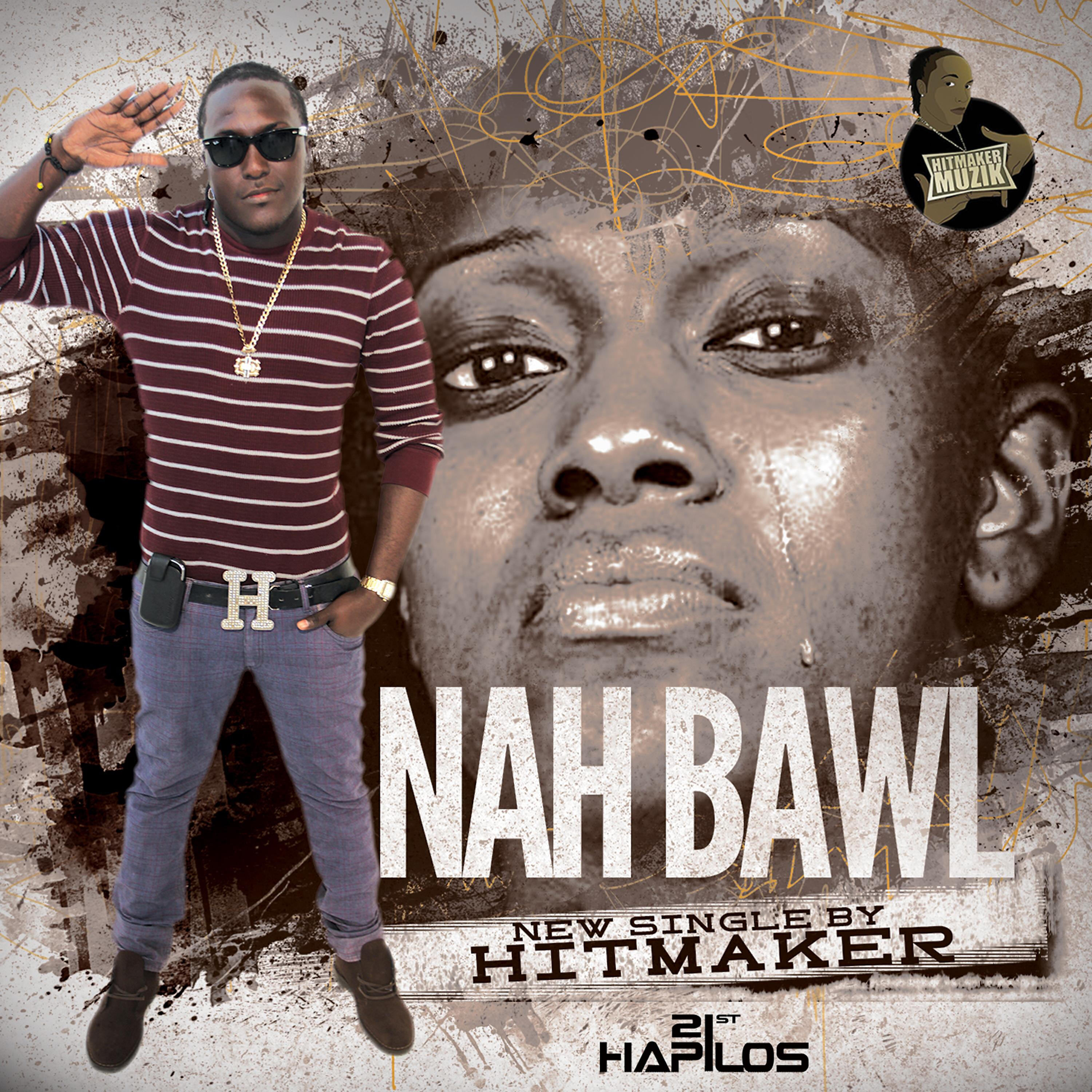Hitmaker - Nah Bawl (Radio Edit)