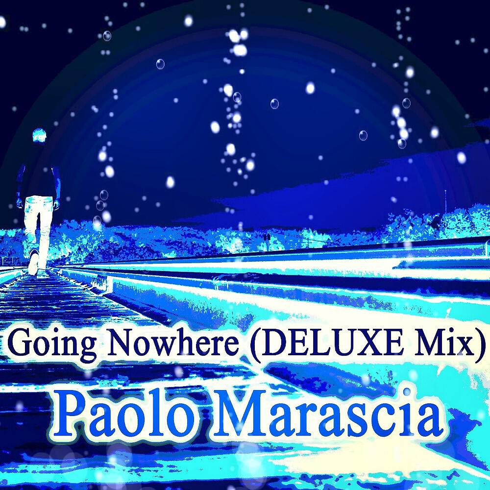 Paolo Marascia - Going Nowhere (Deluxe Mix)