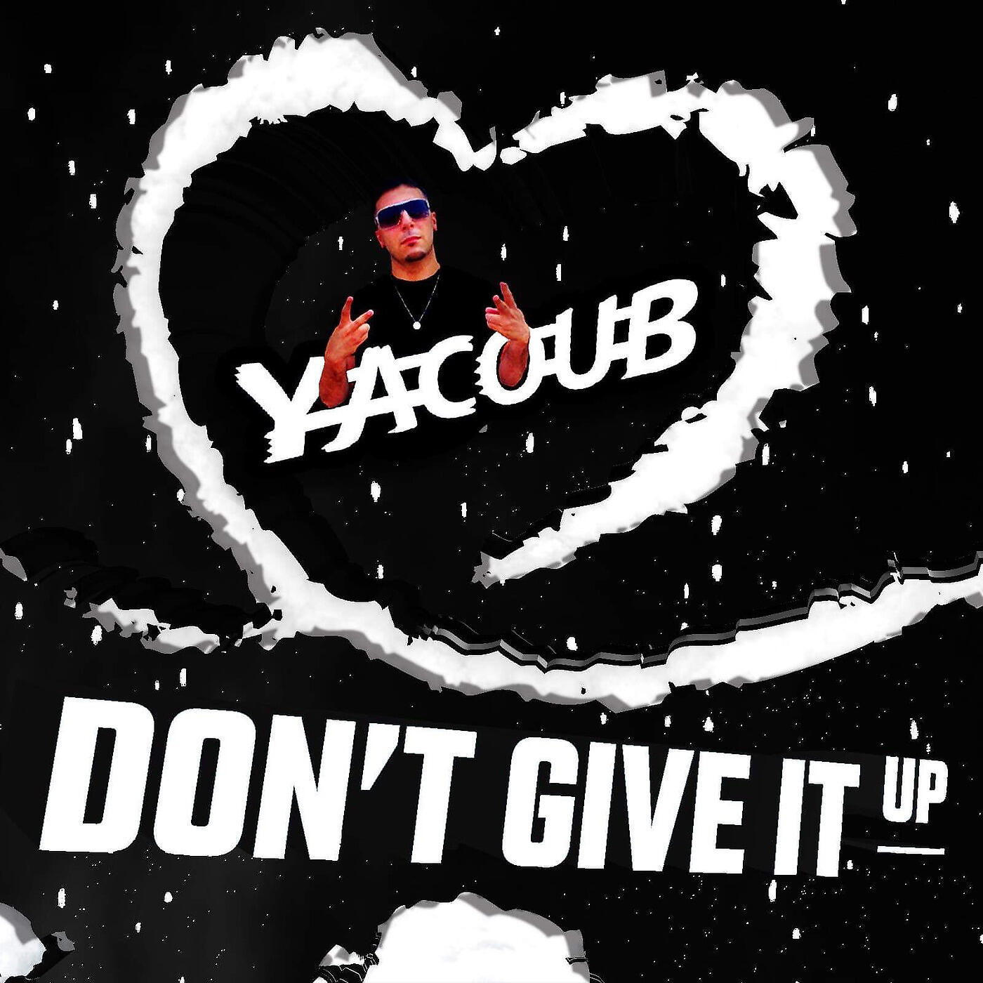 Dj Yacoub - Don't Give It Up