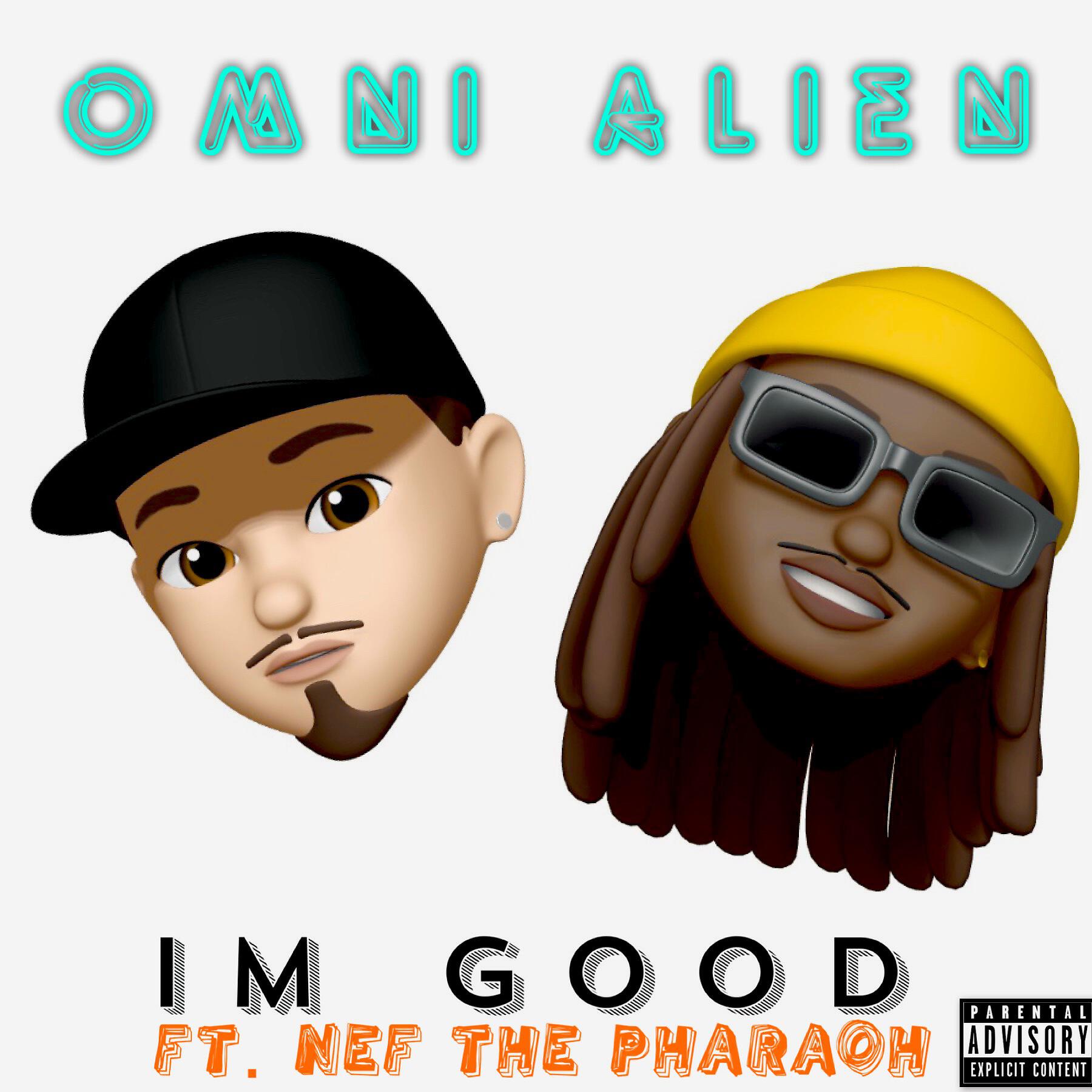 Omni Alien - I'm Good (feat. Nef The Pharaoh)
