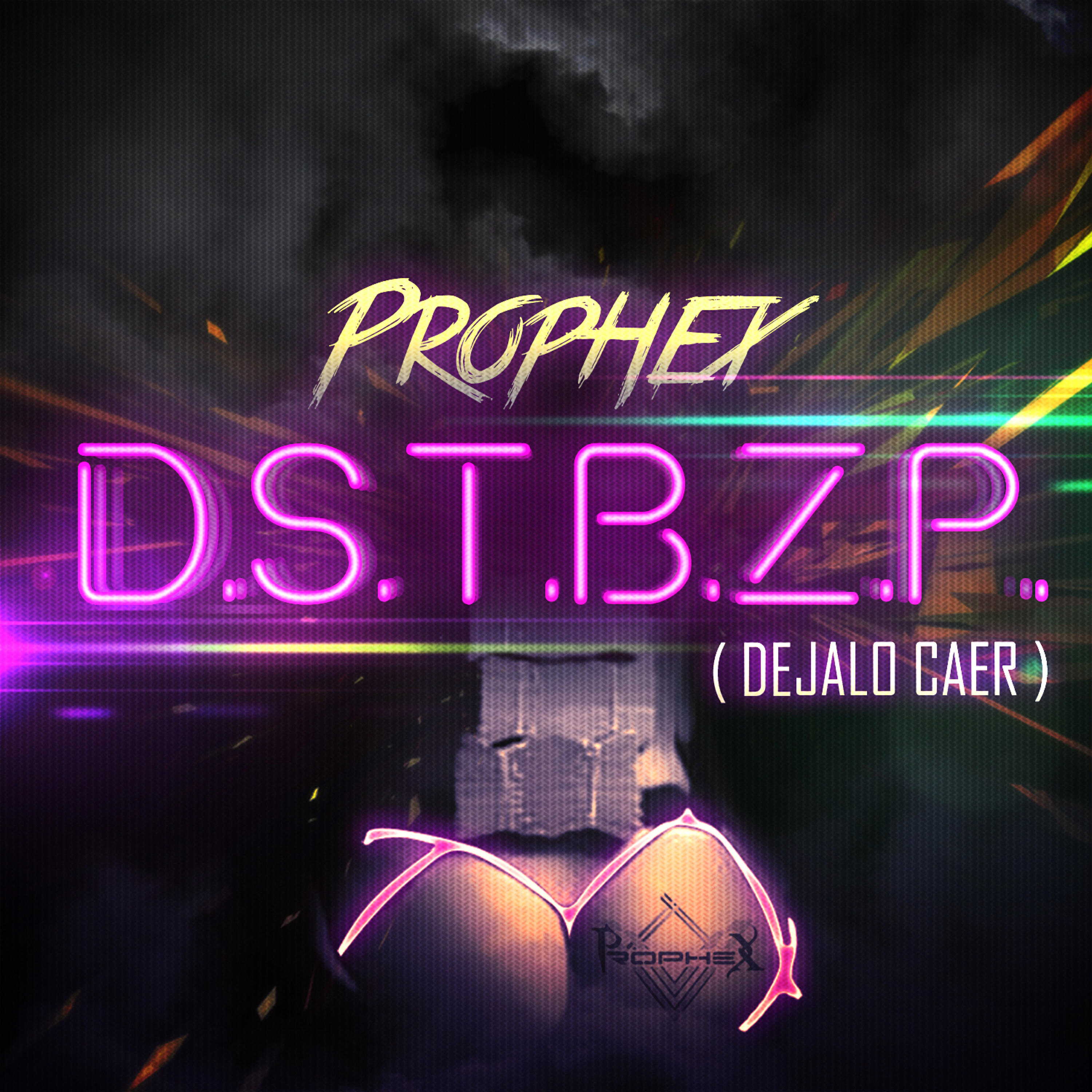 Prophex - Dejalo Caer (D.S.T.B.Z.P)