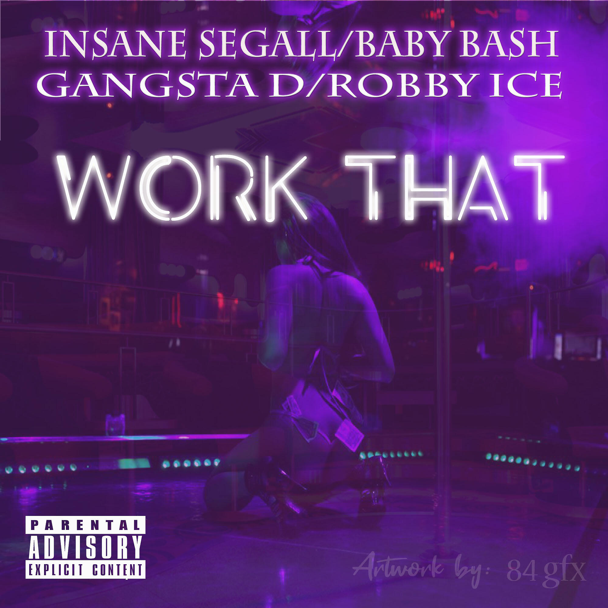Insane Segall - Work That (feat. Baby Bash, Gangsta D & Robby Ice)