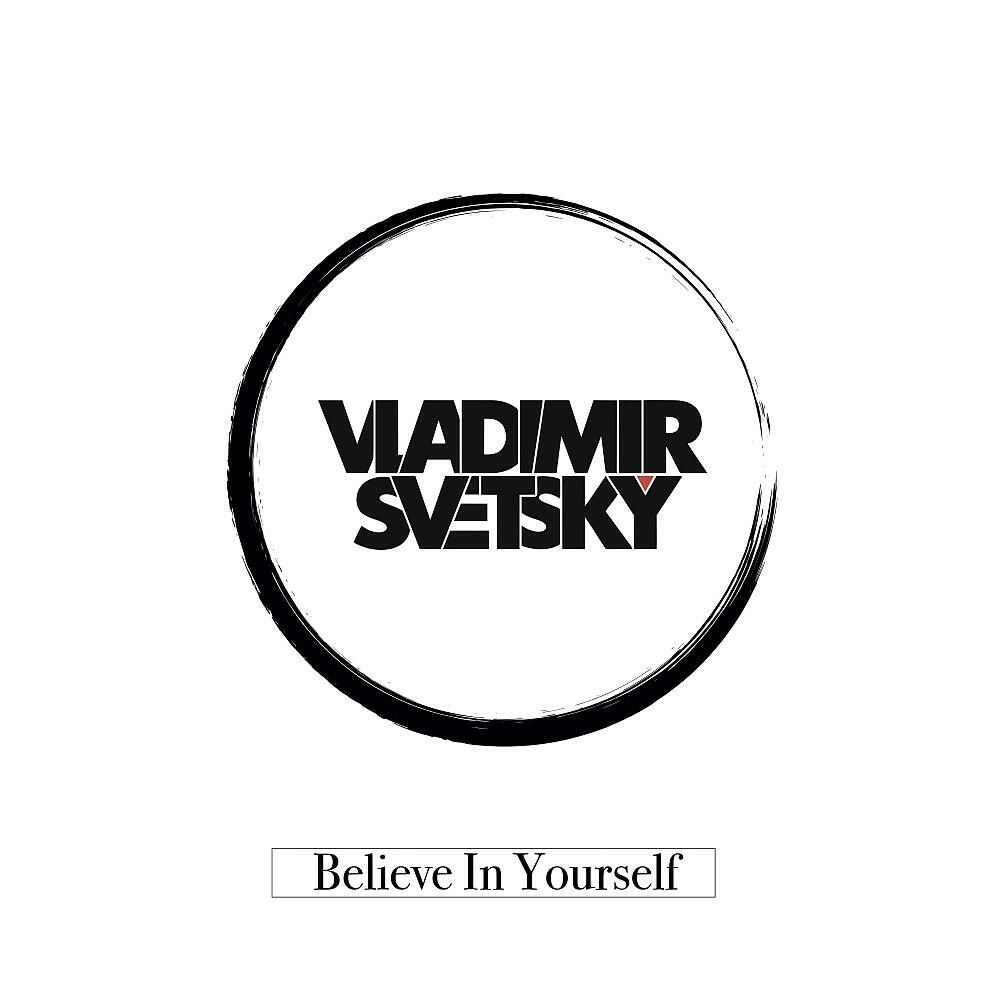 Vladimir Svetsky - Believe in Yourself (DJ Mixon and DJ Sveta Remix)