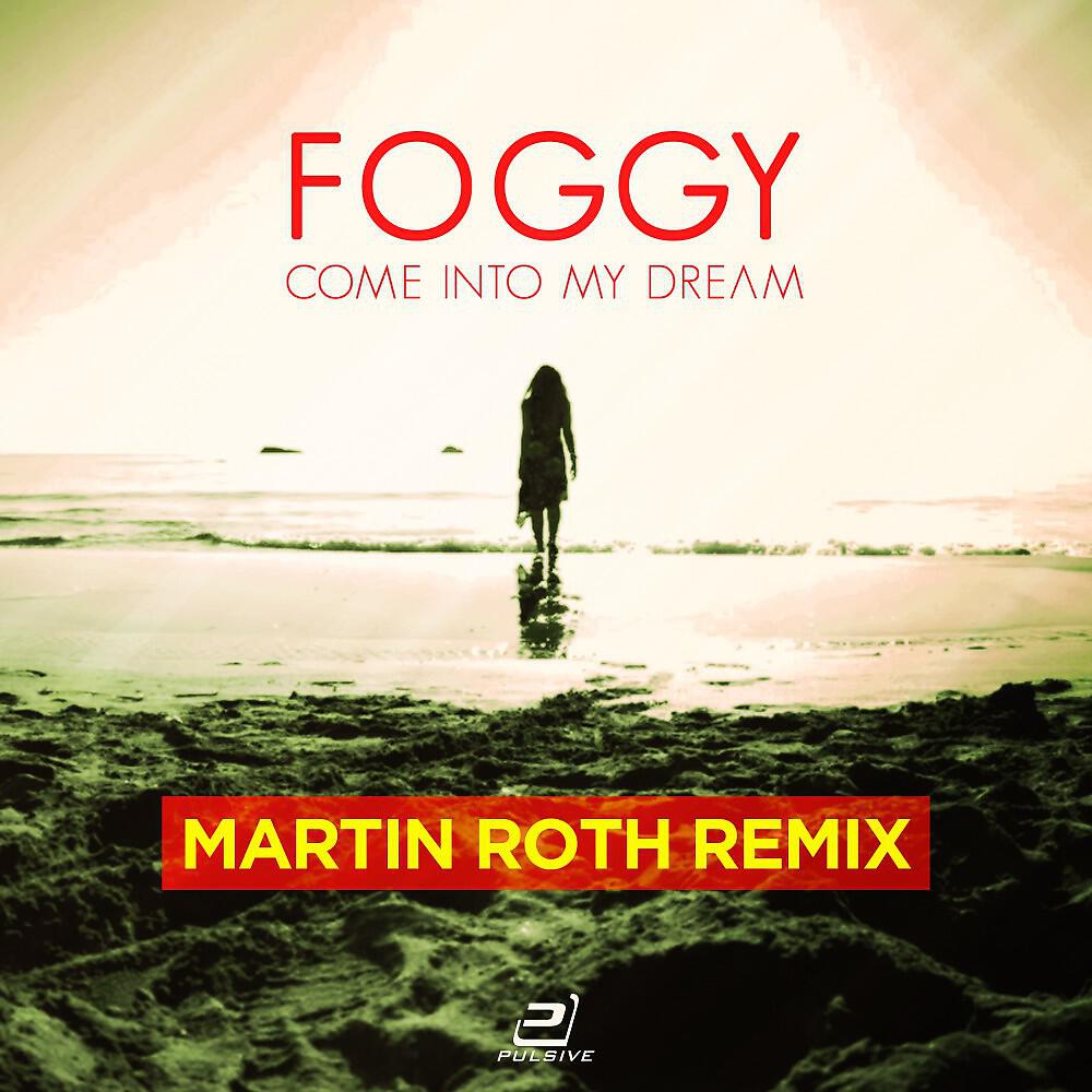 Foggy - Come into My Dream (Martin Roth Instrumental Mix)