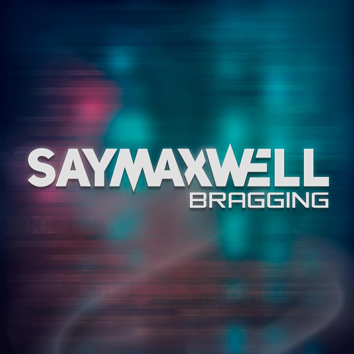 SayMaxWell - Bragging
