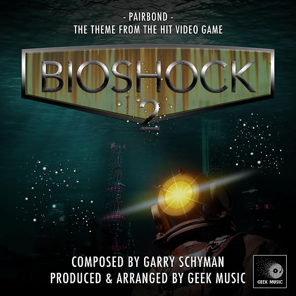 Постер альбома Bioshock 2 - Pairbond - Main Theme
