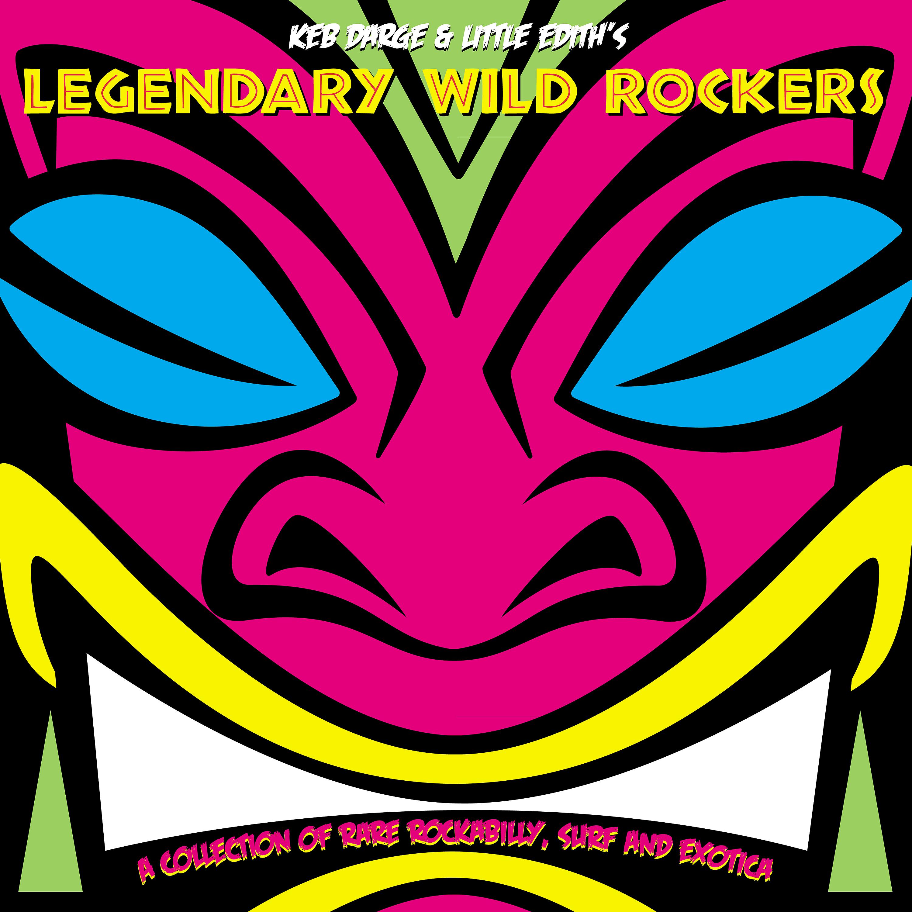 Постер альбома Keb Darge & Little Edith's Legendary Wild Rockers