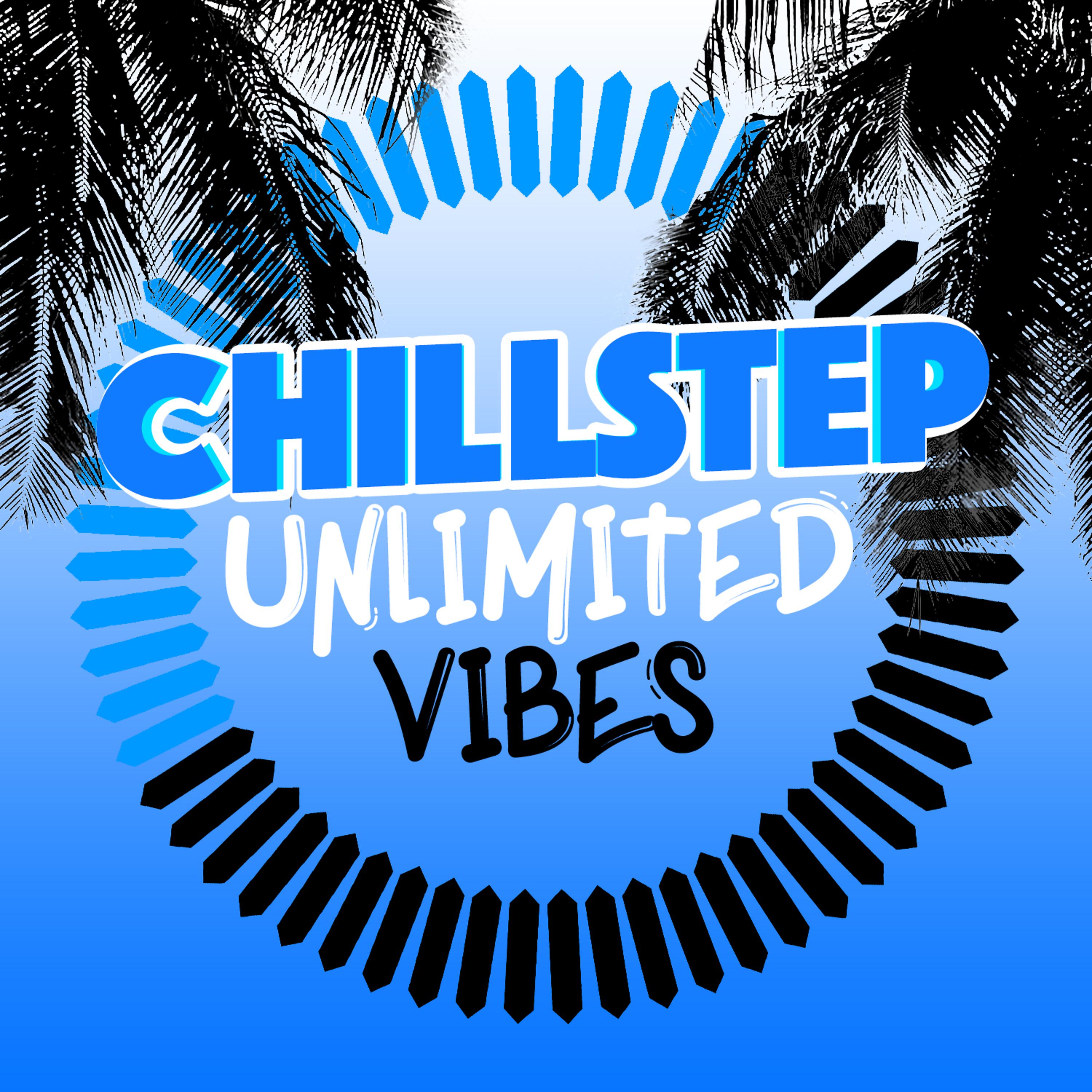Постер альбома Chillstep Unlimited Vibes