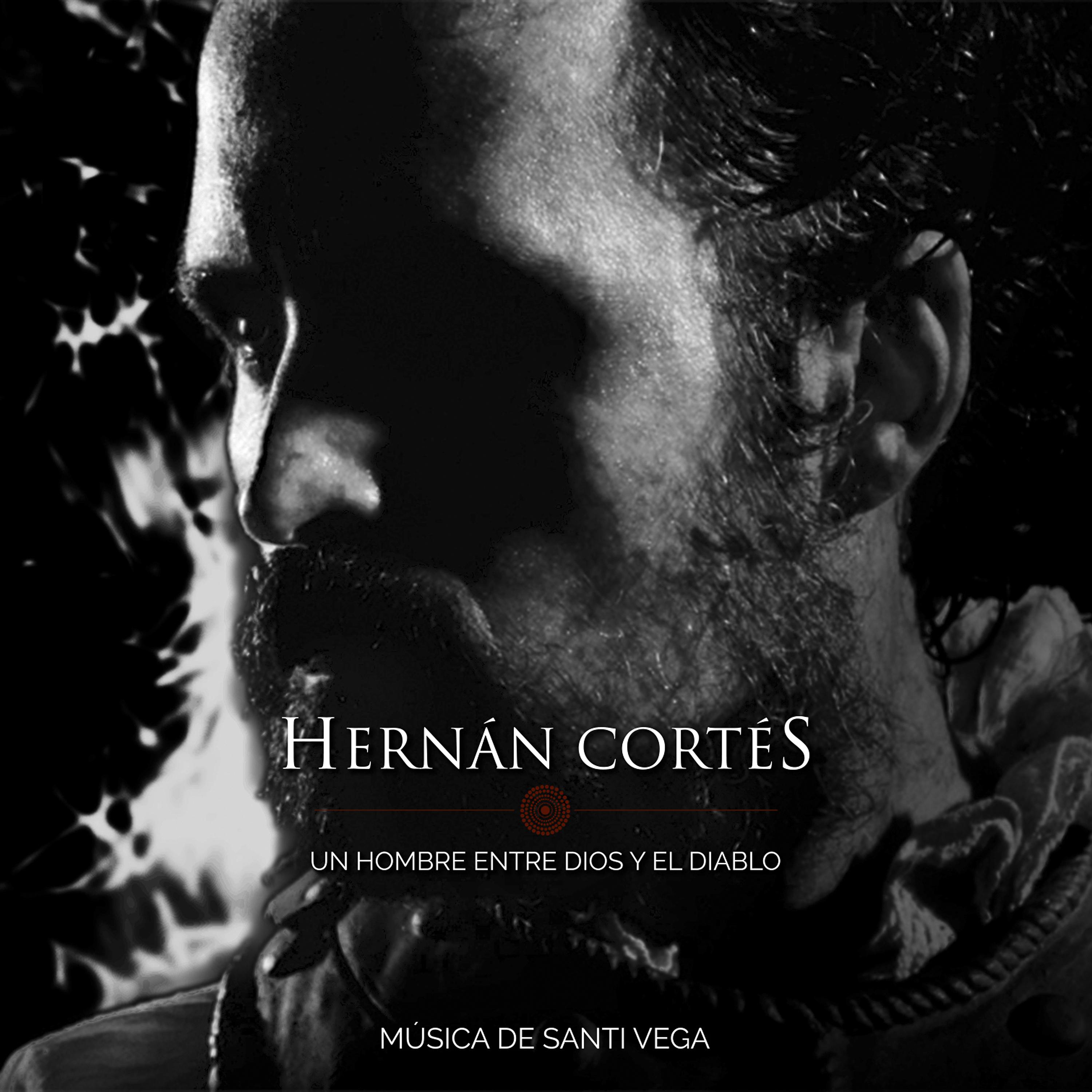 Постер альбома Hernán Cortés, Un Hombre Entre Dios y el Diablo