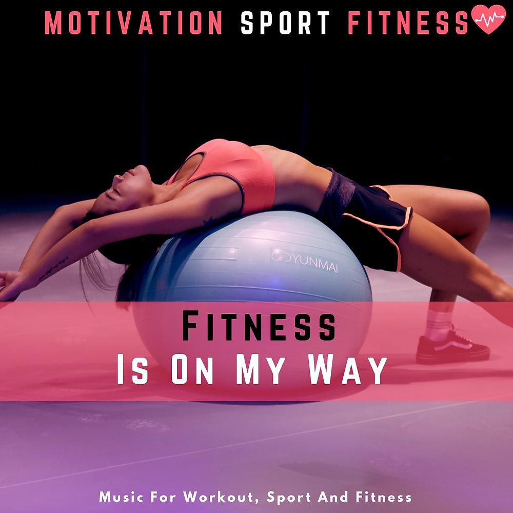 Постер альбома Fitness Is on My Way (Music for Workout, Sport and Fitness)