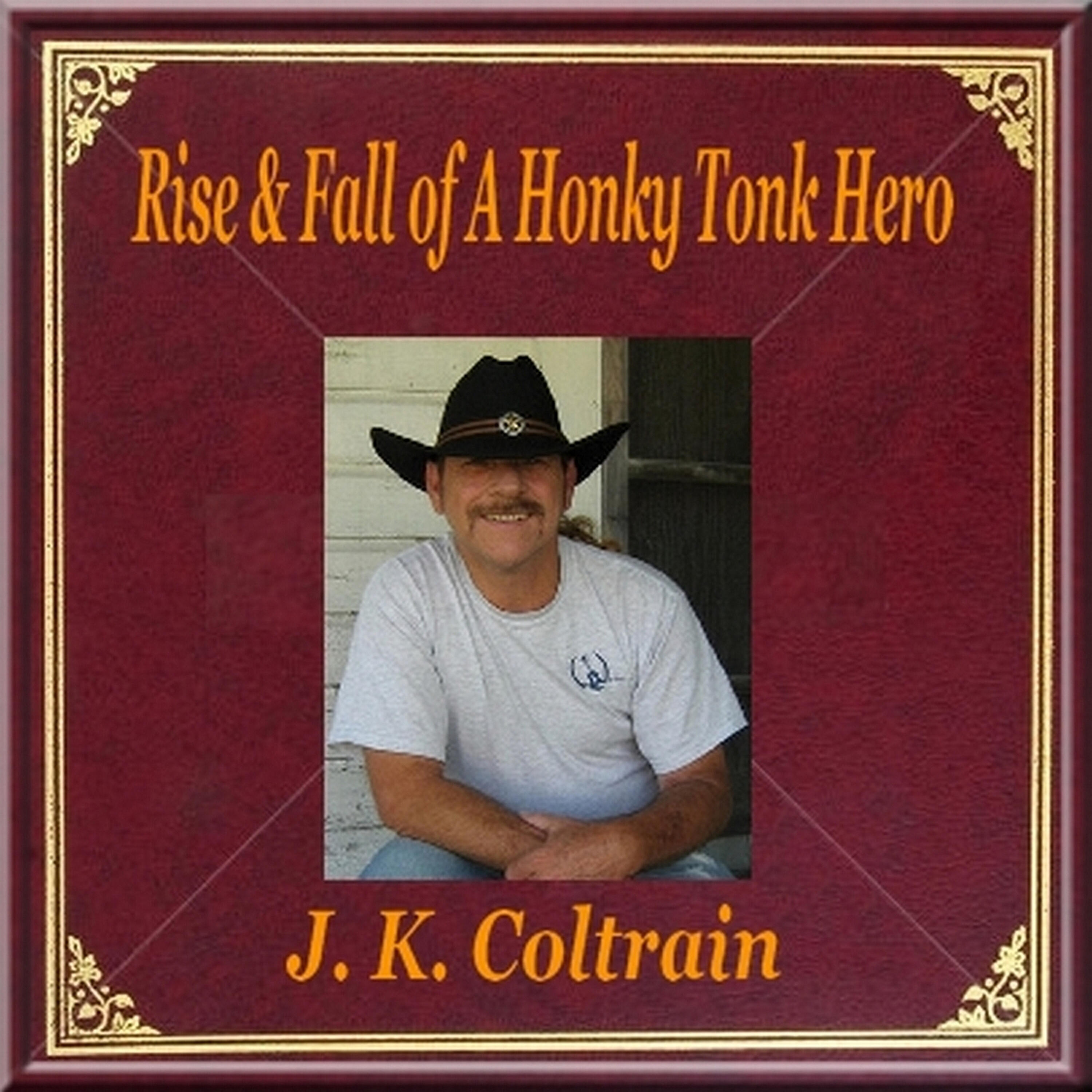J. K. Coltrain - I Pray There's a Honkytonk in Heaven